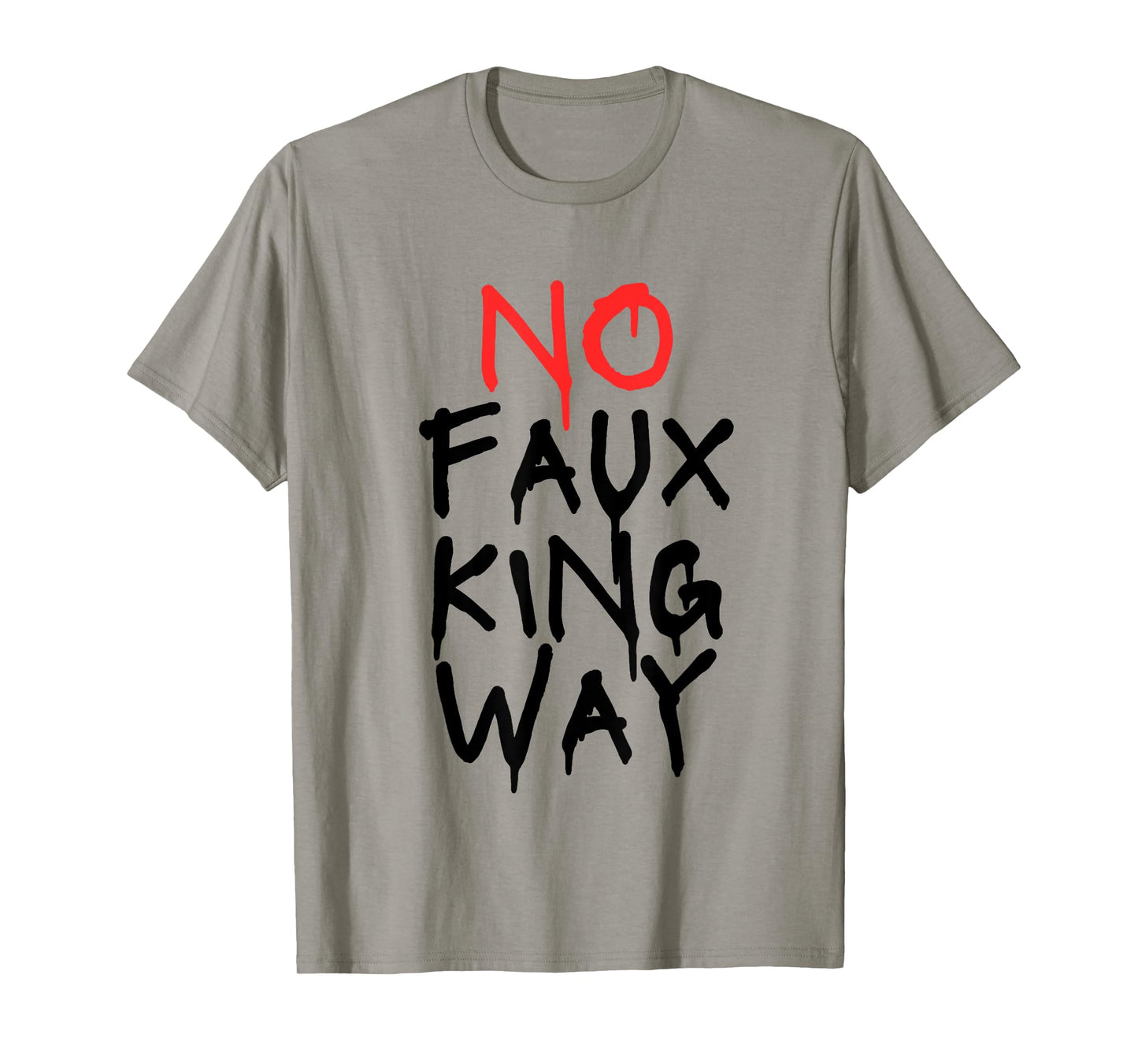 No Faux King Way T-Shirt