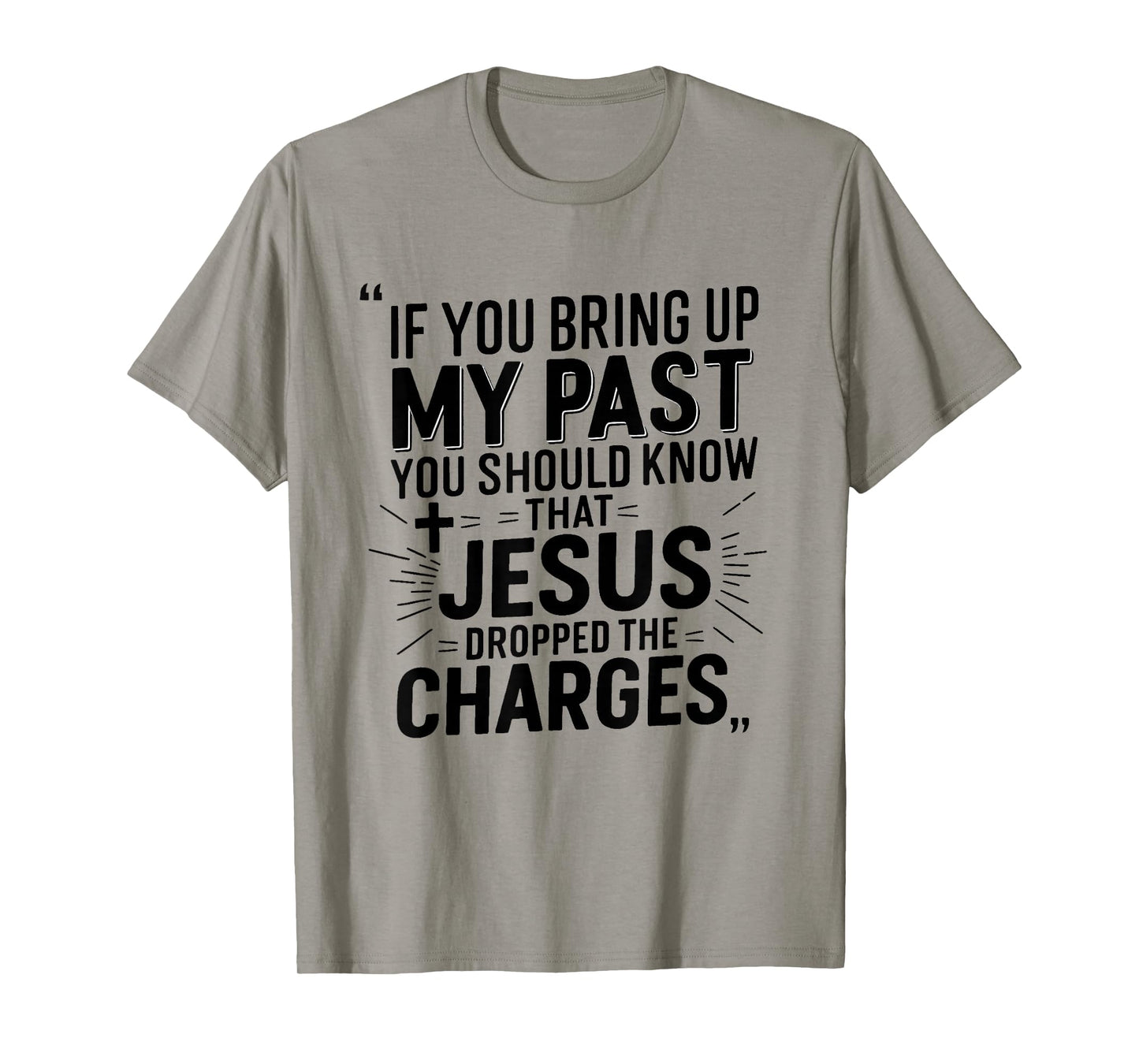 Grace Over Guilt My Past Was Paid For Jesus quote T-Shirt
