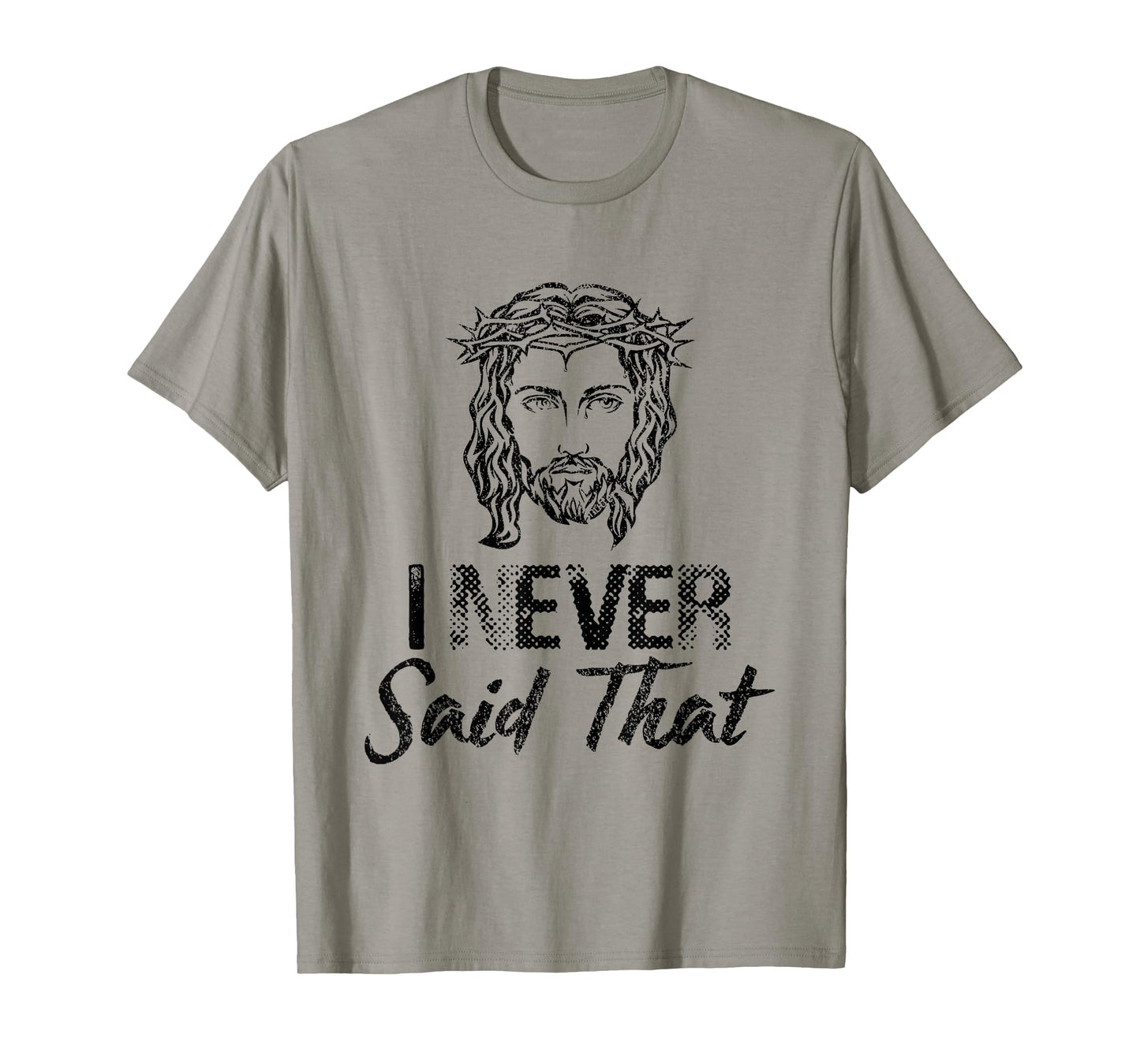 I Never Said That Jesus Christ Christian T-Shirt T-Shirt
