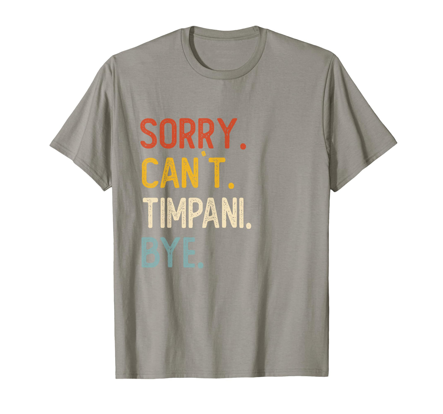 Sorry Can't Timpani Bye Shirts Funny Timpani Lovers T-Shirt