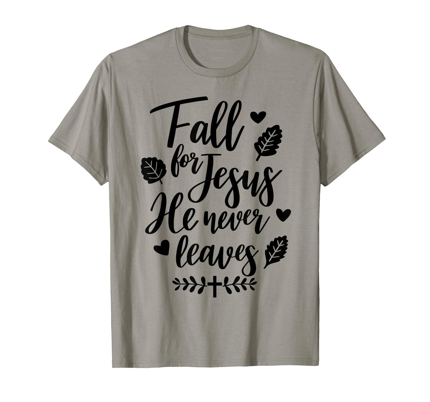Jesus Fall for Jesus He Never Leaves Christian Cross God T-Shirt