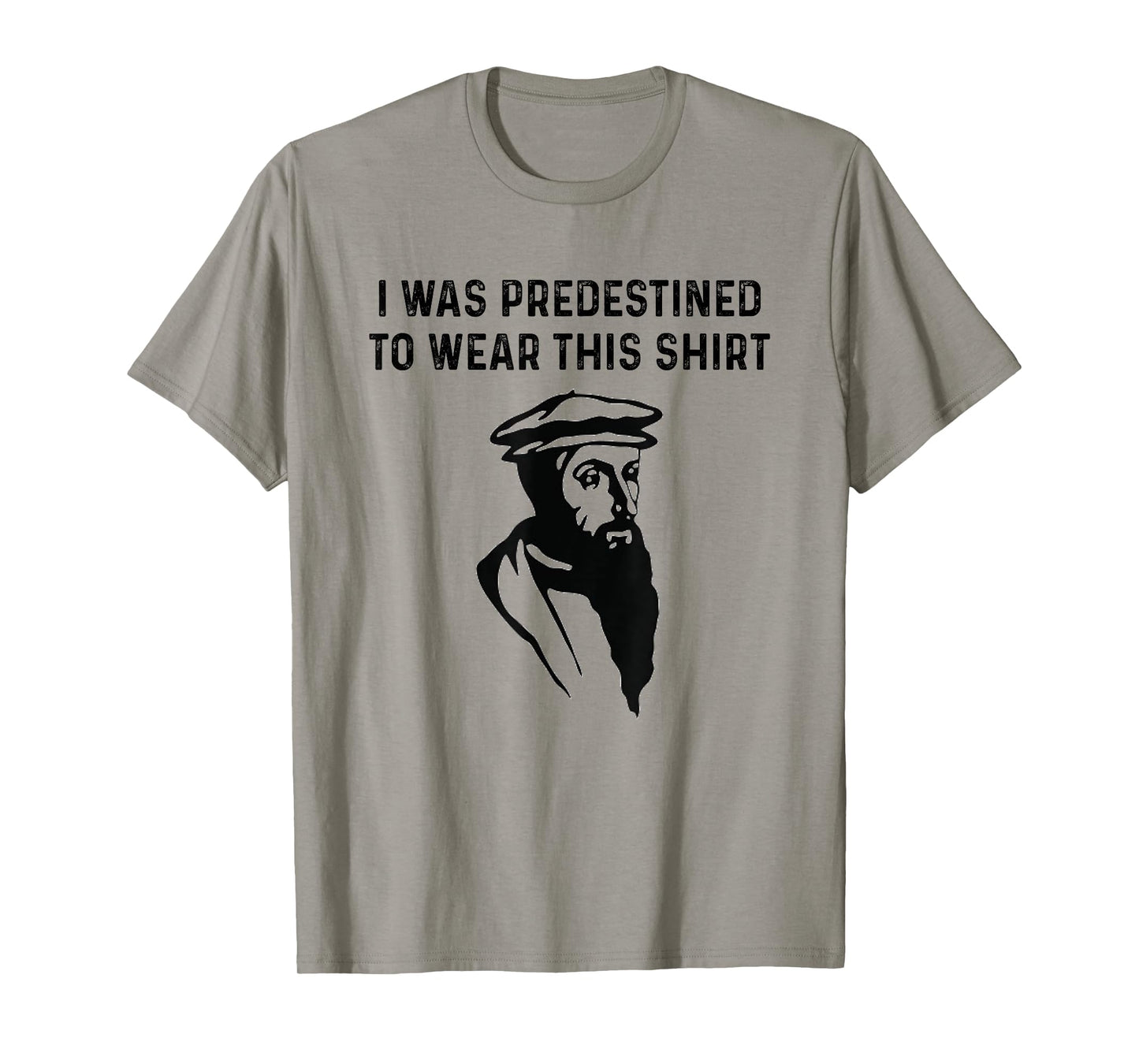 Predestined Calvinism Jesus Christian Calvinist John Calvin T-Shirt