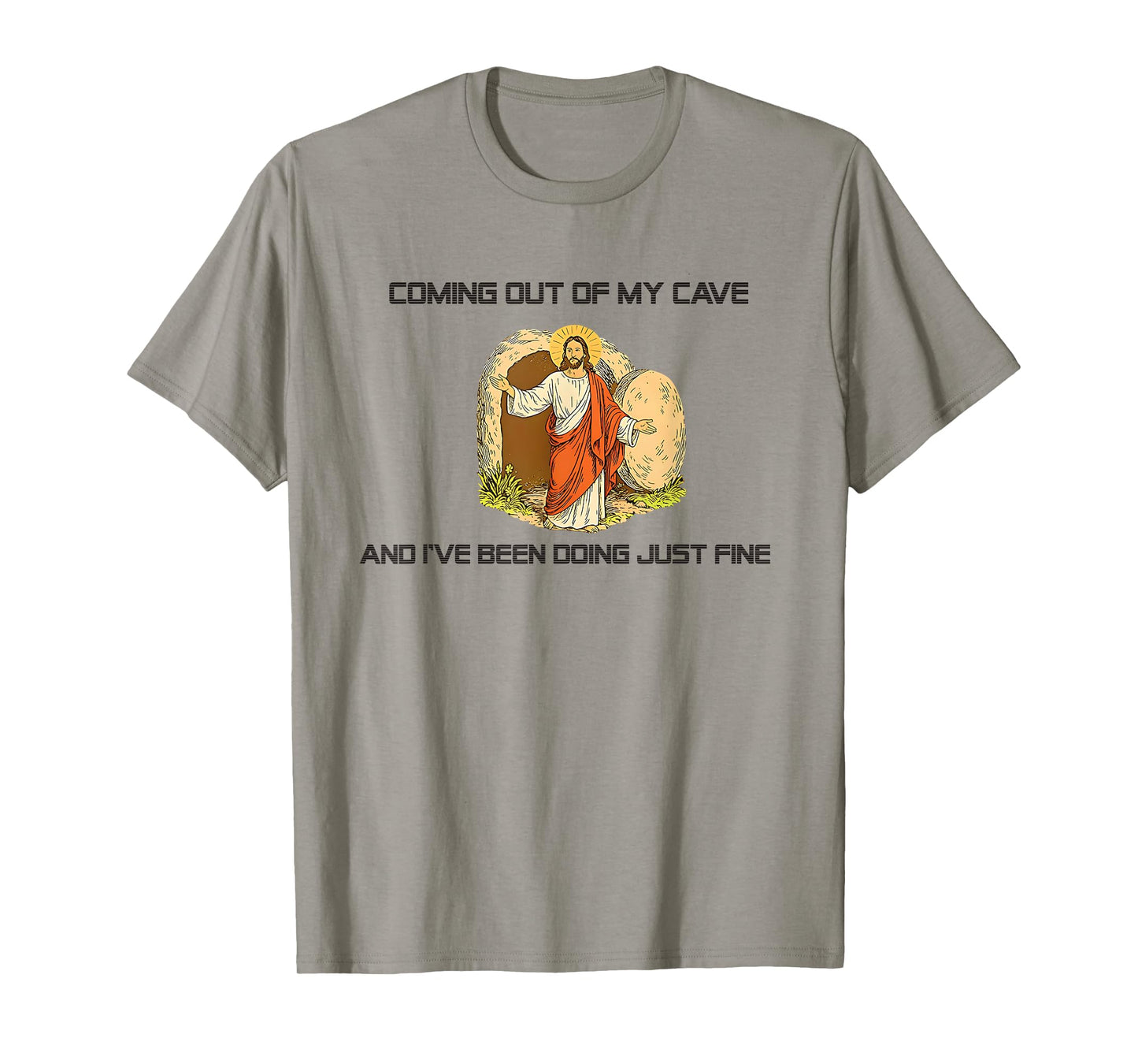 Jesus Coming Out Of My Cave Doing Just Fine T-Shirt