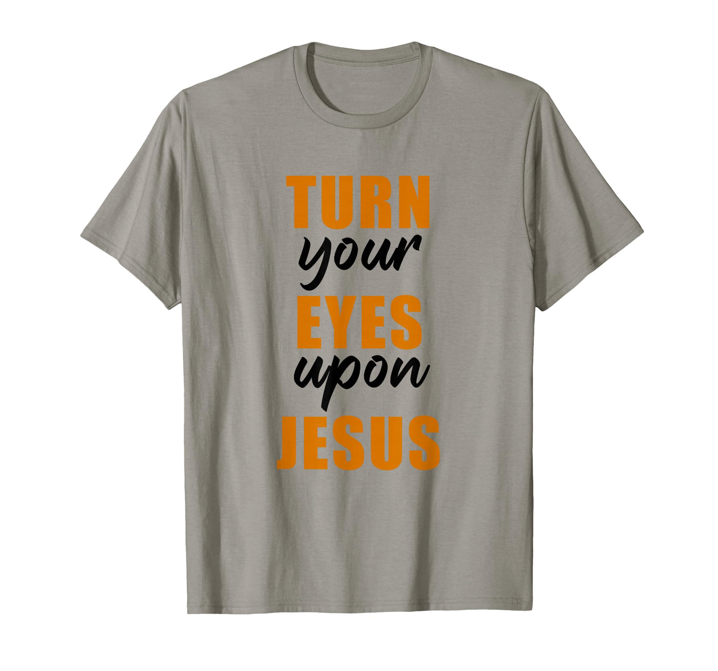 Turn Your Eyes Upon Jesus β Passover Easter Christian Faith T-Shirt