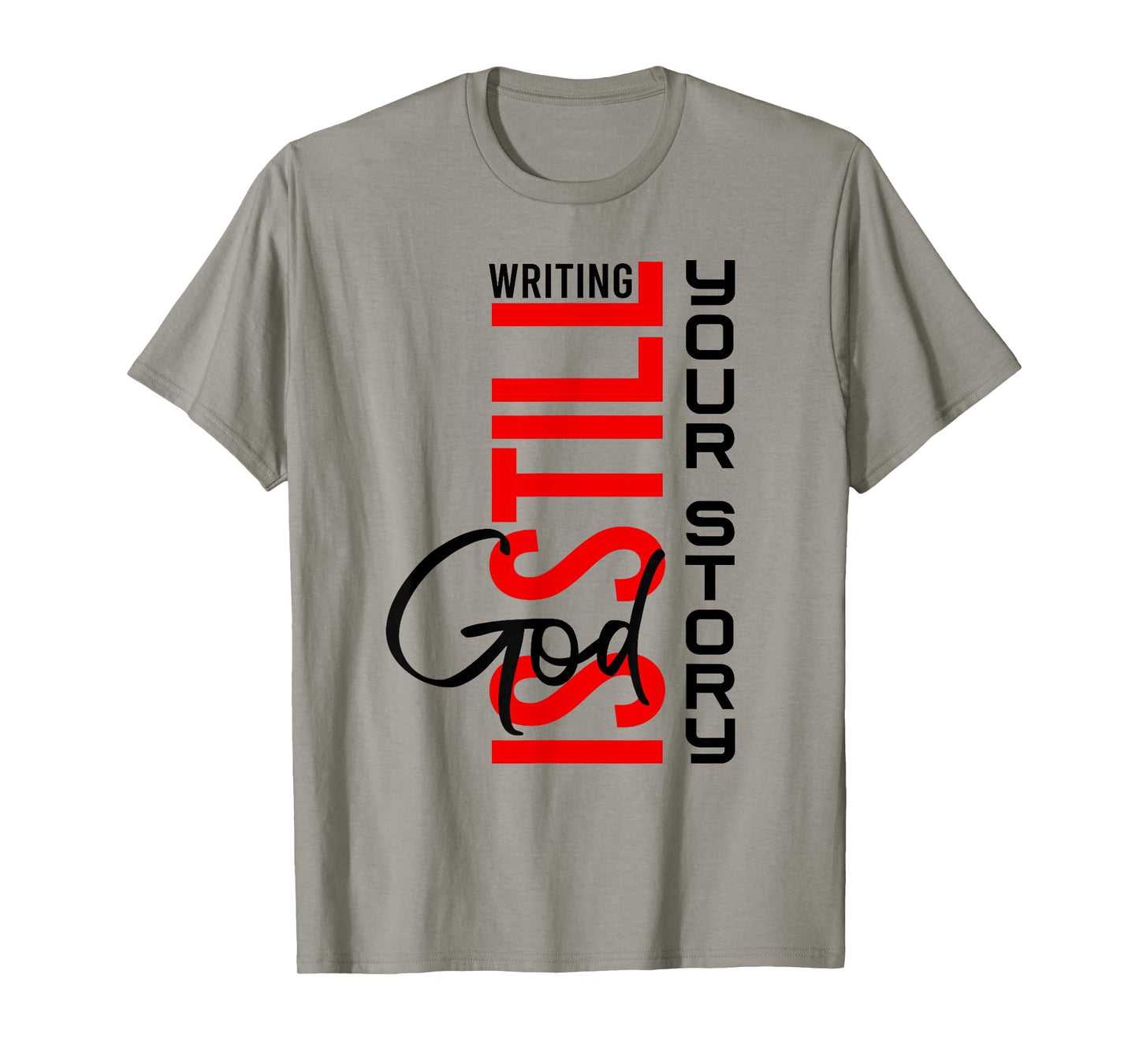 God is Still Writing Your Story Inspirational Christian Life T-Shirt