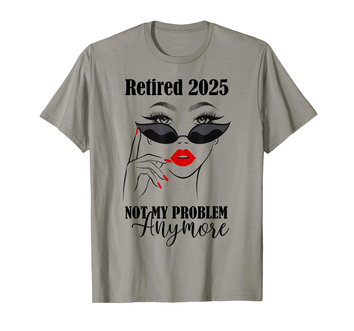 Women Retired 2025 Not My Problem Anymore Retirement 2025 T-Shirt