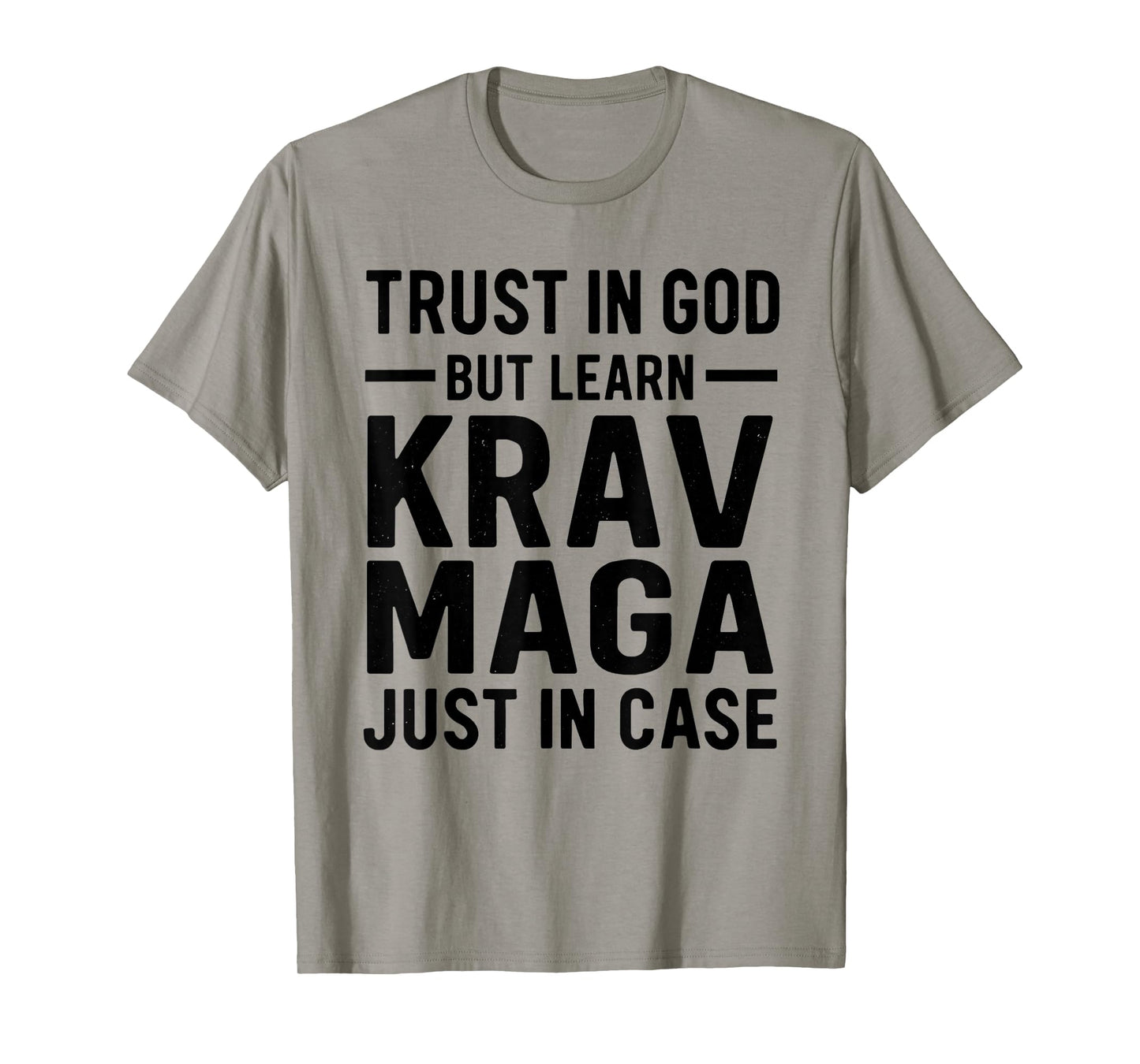 Trust in God But Learn Krav MAGA Just in Case T-Shirt