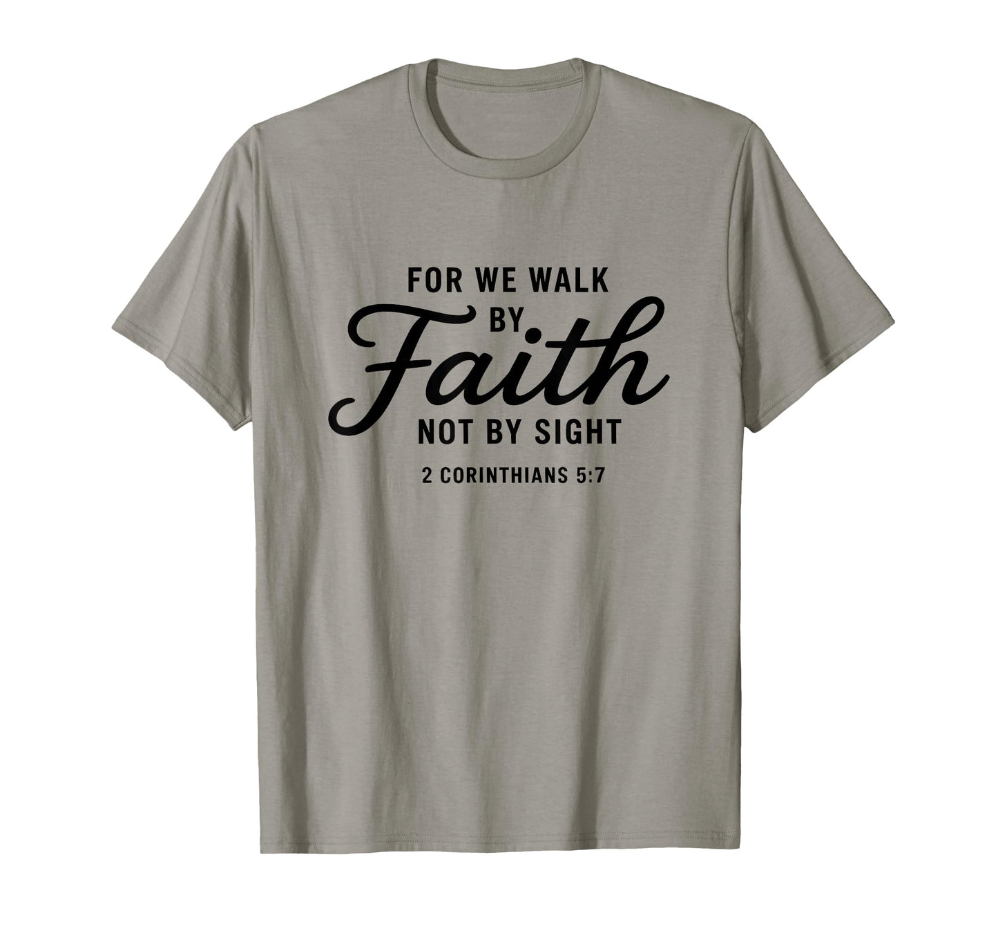 Bible Verse 2 Corinthians 5:7 Walk by Faith T-Shirt