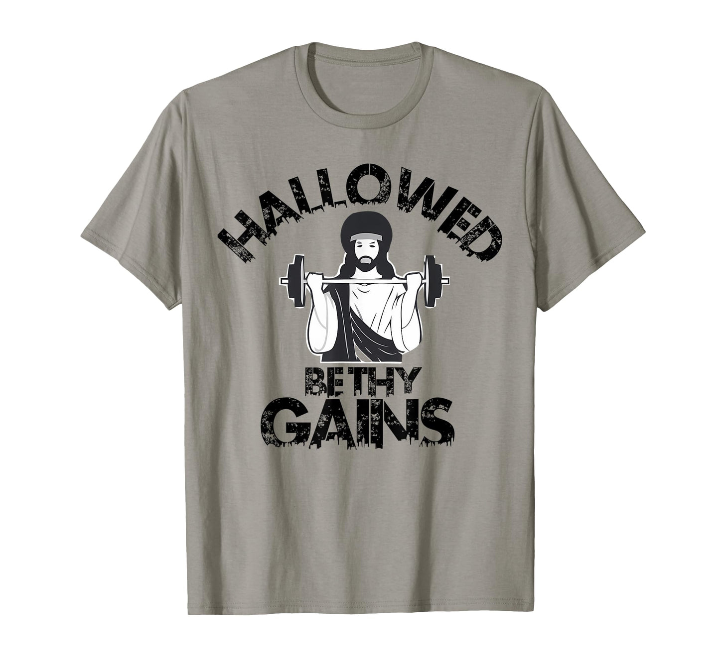 Hallowed Be Thy Gains Funny Swole Jesus Fitness And Weight T-Shirt