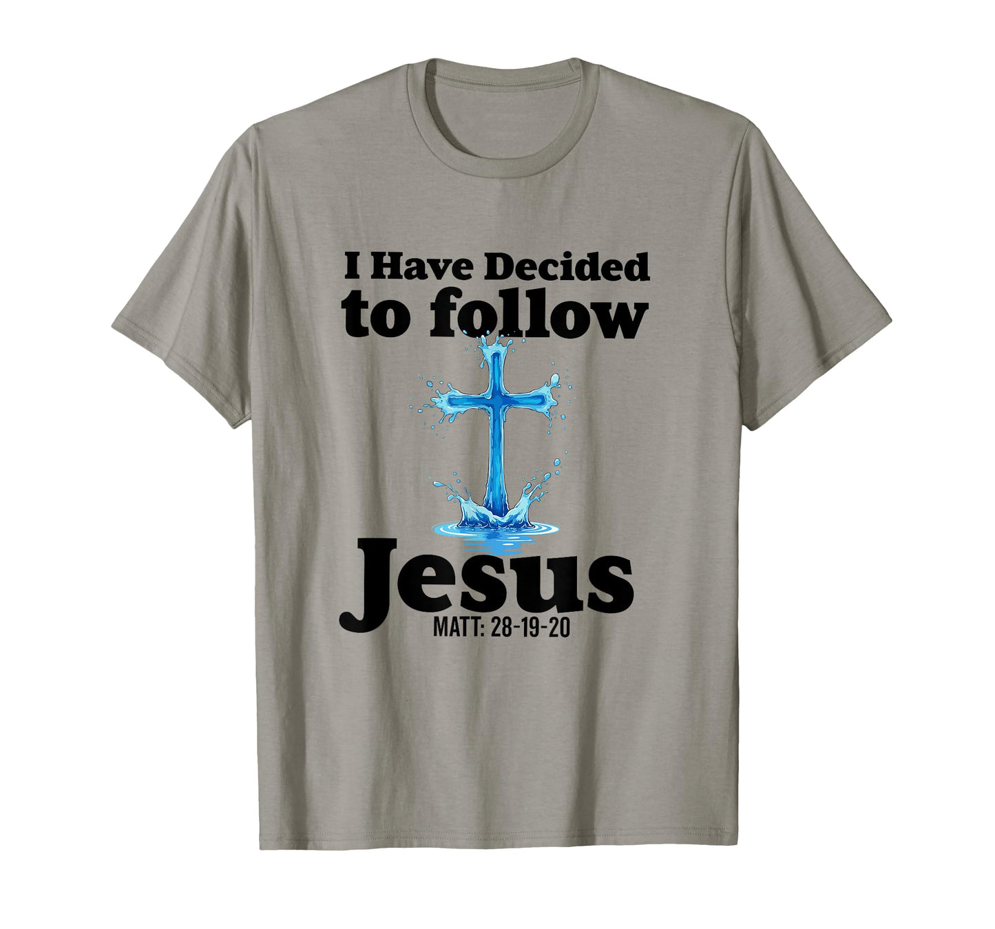 i have decided to follow Jesus Baptized baptism women Men T-Shirt