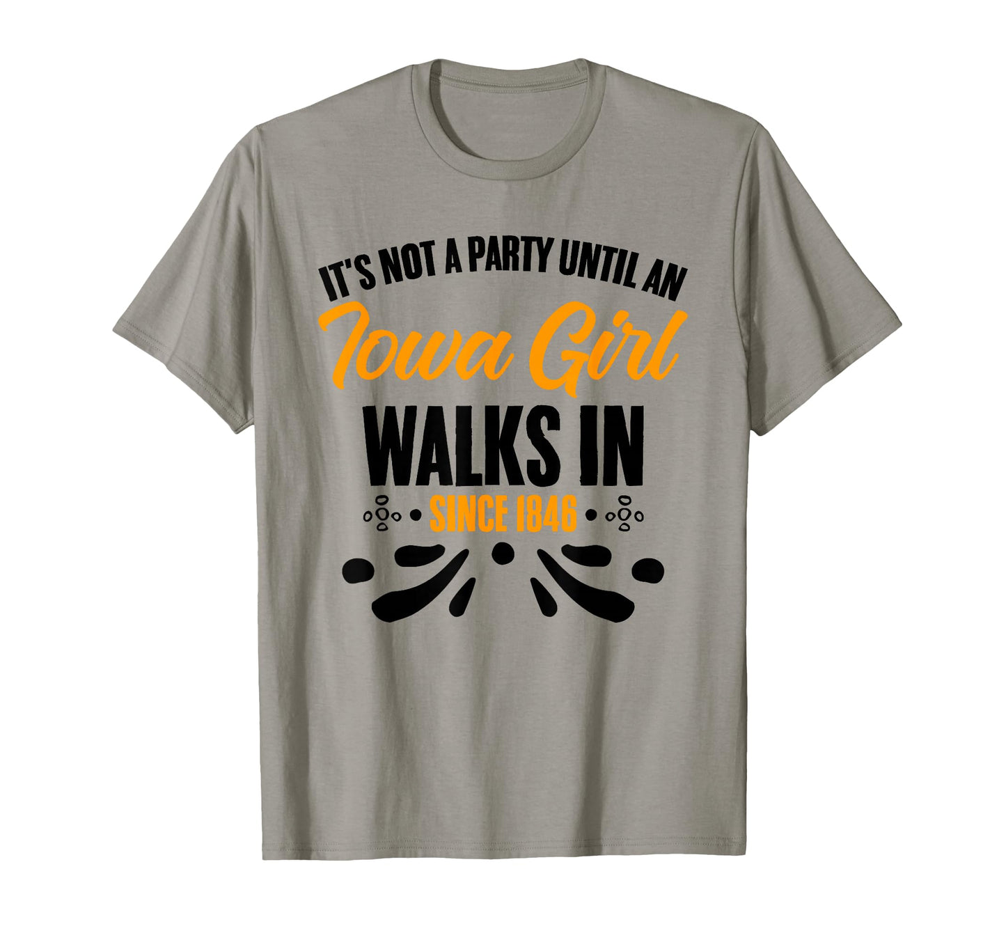It's Not A Party Until An Iowa Girl Walks In Iowan T-Shirt