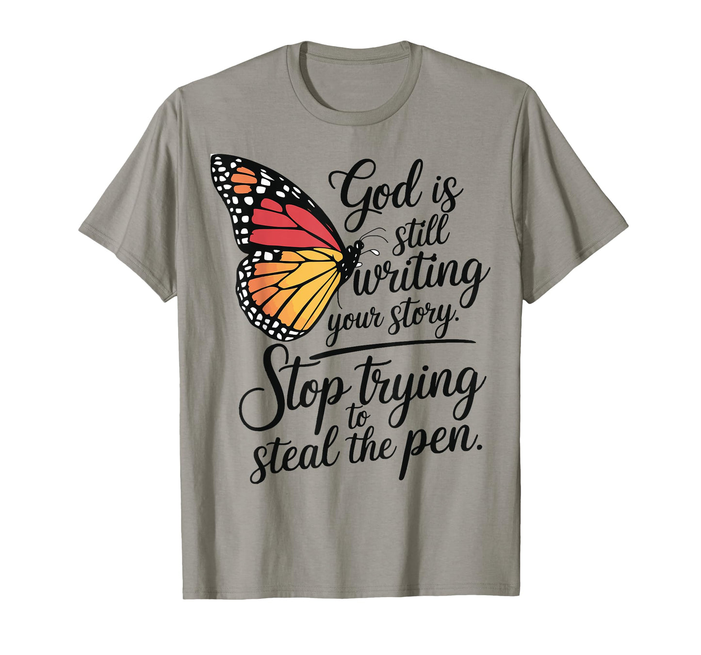 God Is Still Writing Stop Trying To Steal The Pen T-Shirt