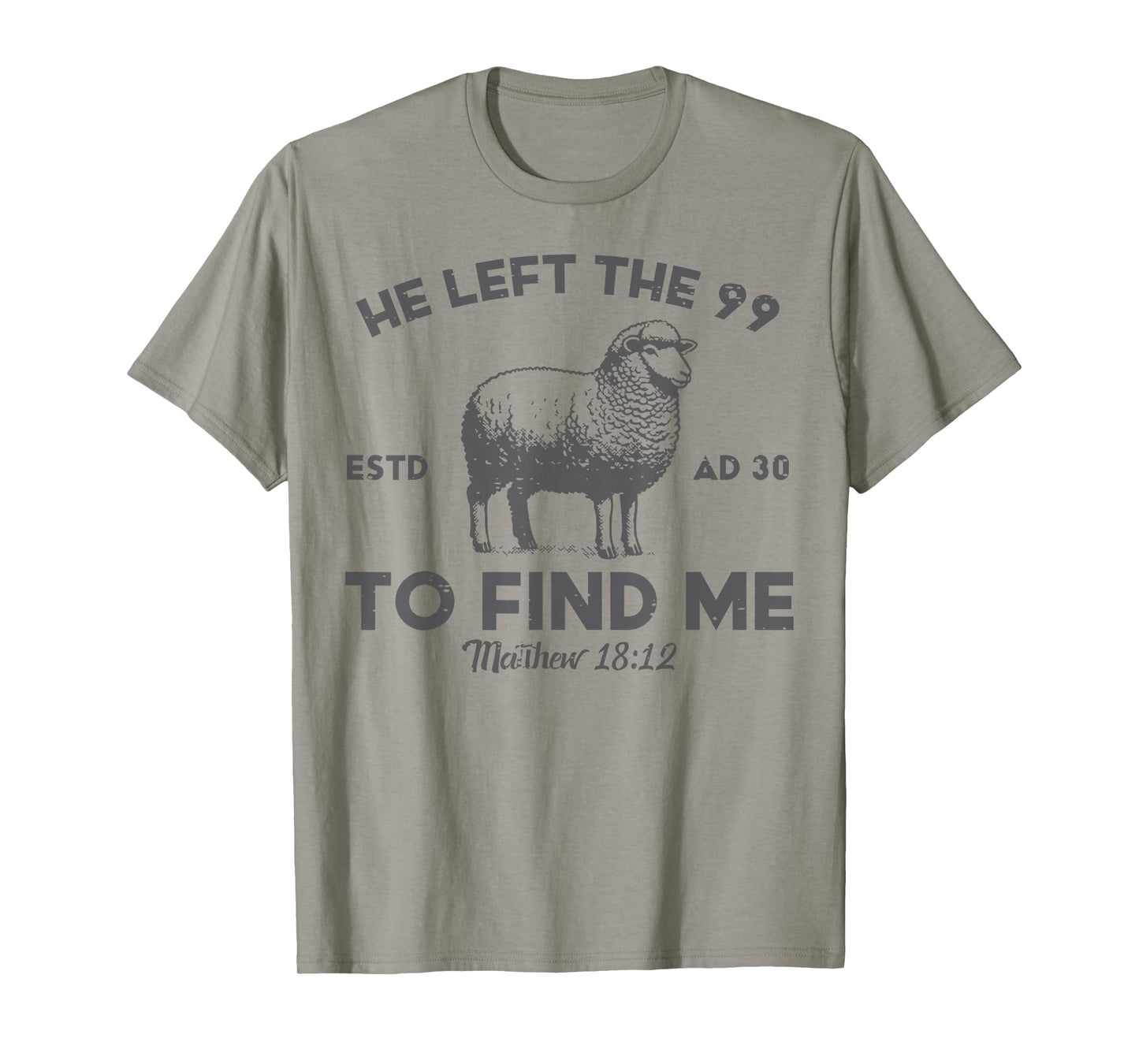 Jesus He Left 99 To Find Me Sheep Christian Men Women Kids T-Shirt