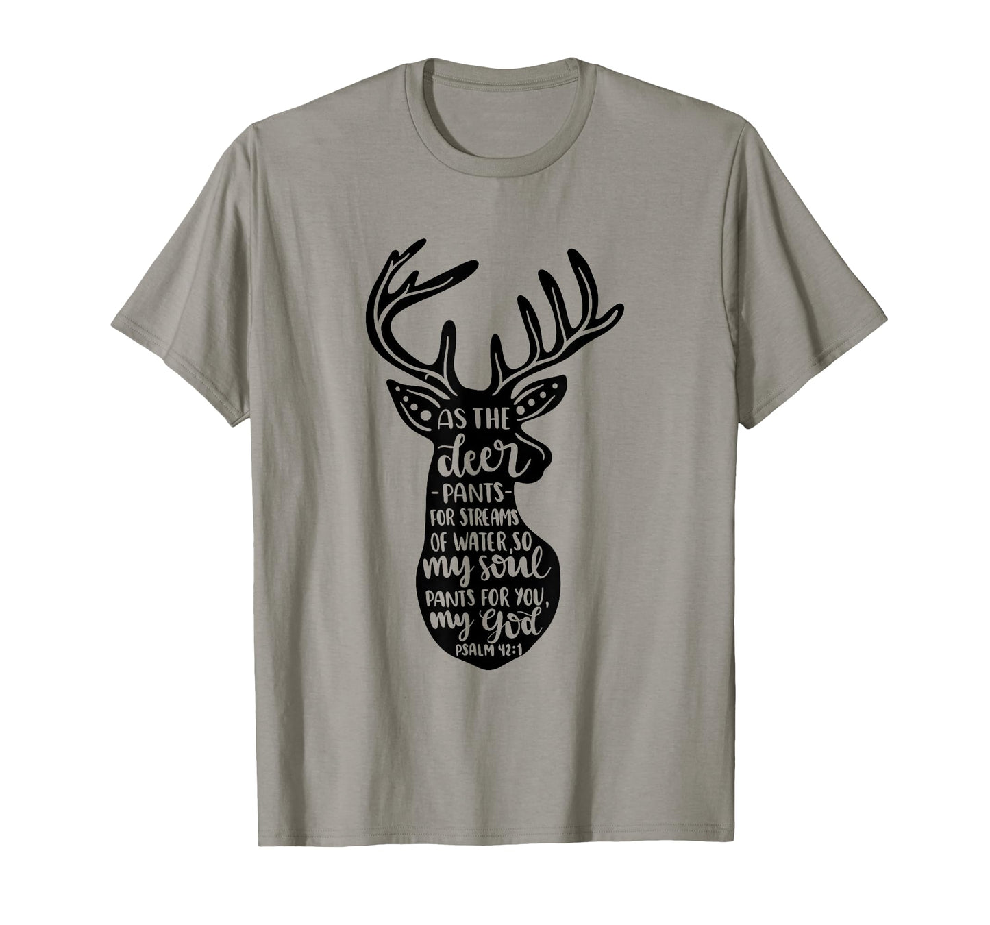As The Deer Pants For Streams Of Water Christian Quote T-Shirt