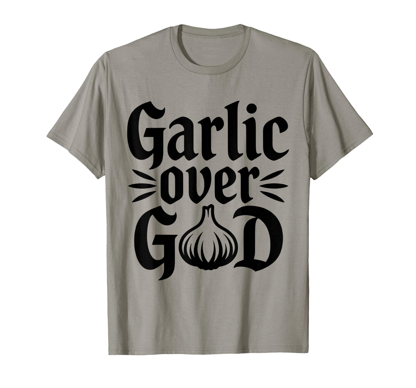 Garlic Over God Funny Culinary Meme Design T-Shirt