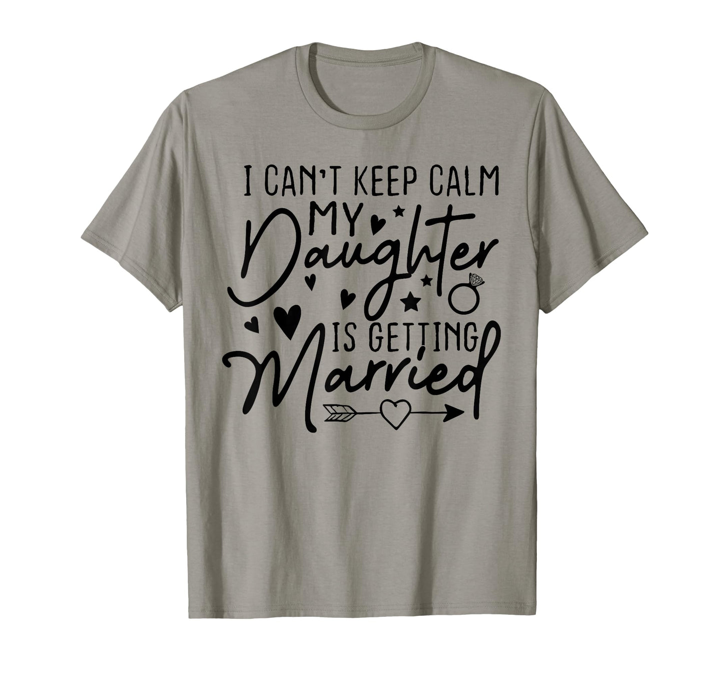 I Can't Keep Calm My Daughter Is Getting Married Wedding Day T-Shirt