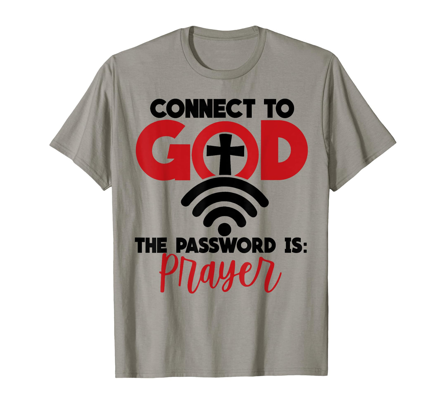 Connect To God The Password Is Prayer T-Shirt