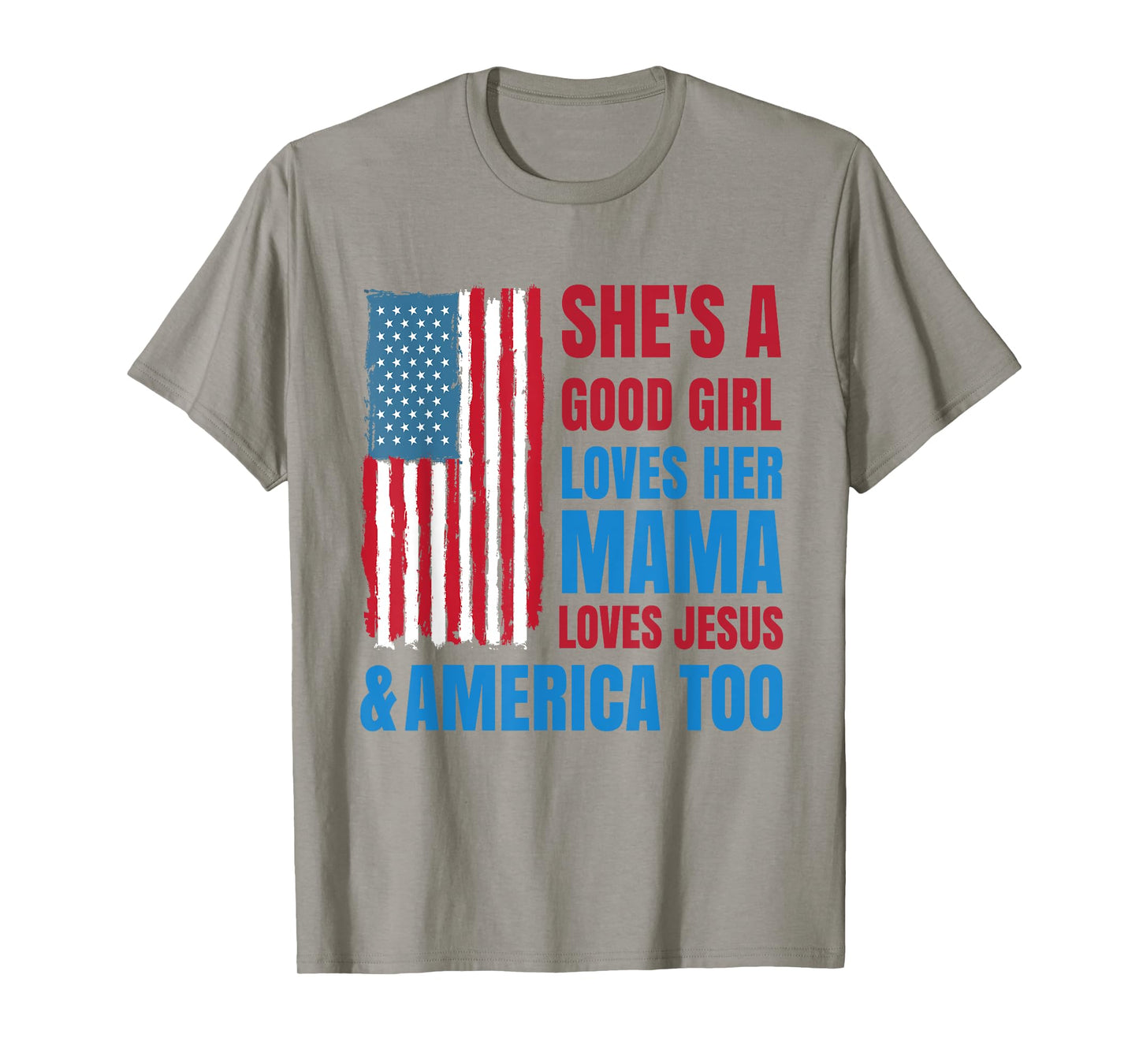 She's A Good Girl Loves Her Mama Jesus & America Too T-Shirt