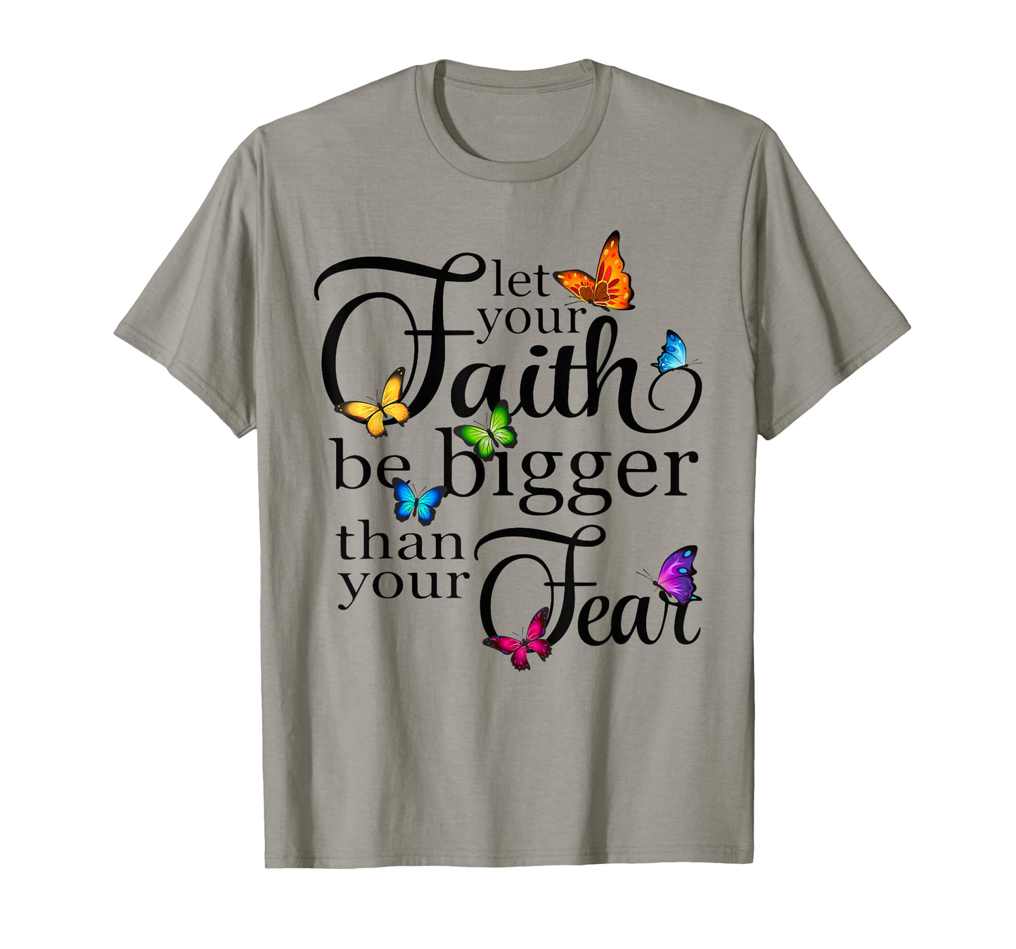 Let Your Faith Be Bigger Than Fear - Butterfly Art Religious T-Shirt