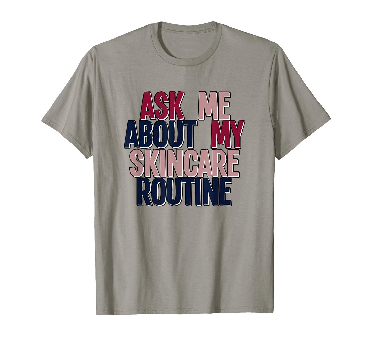 Ask Me About My Skincare Routine Skin Care Esthetician T-Shirt