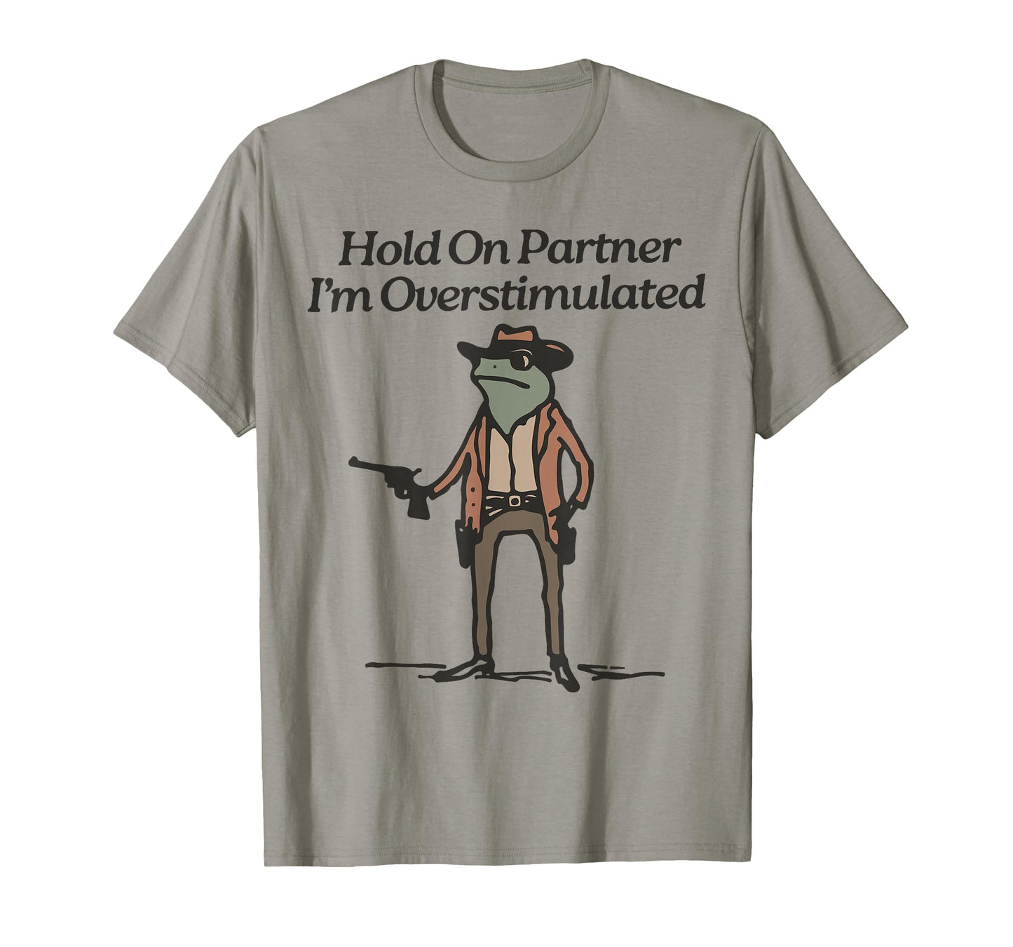 Hold On I'm Overstimulated Cowboy Frog Humour Unisex-Adults T-Shirt, Grey, Green, Small, Short Sleeve, Classic Fit, Vintage Style, Frog Design