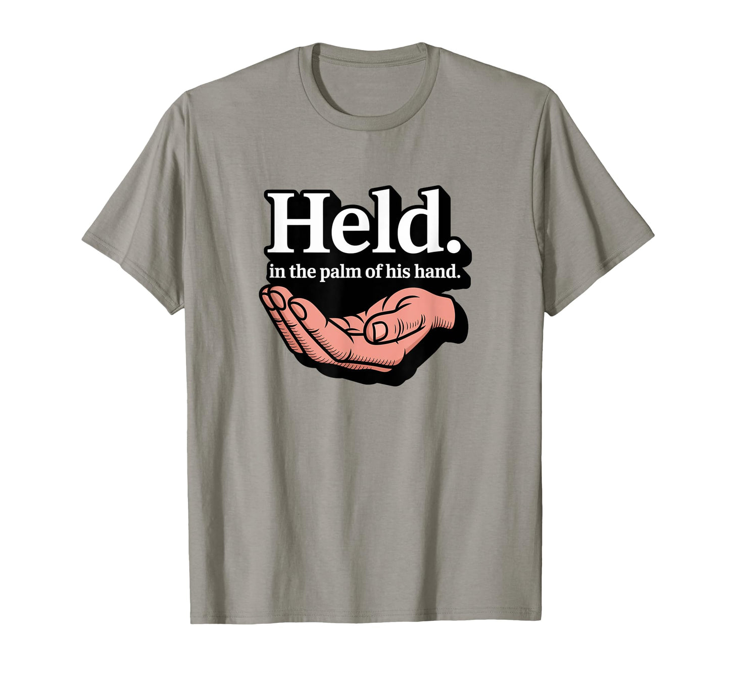 Christian Held in The Palm of His Hand T-Shirt