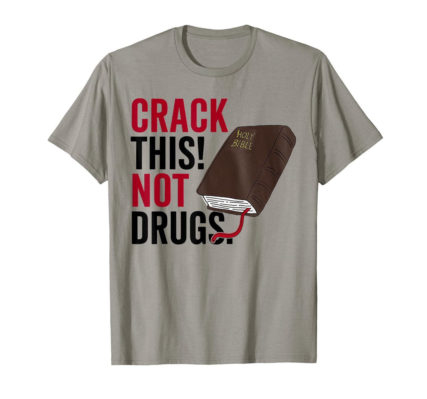 Crack This Not Drugs Holy Bible Christian God Saying Funny T-Shirt
