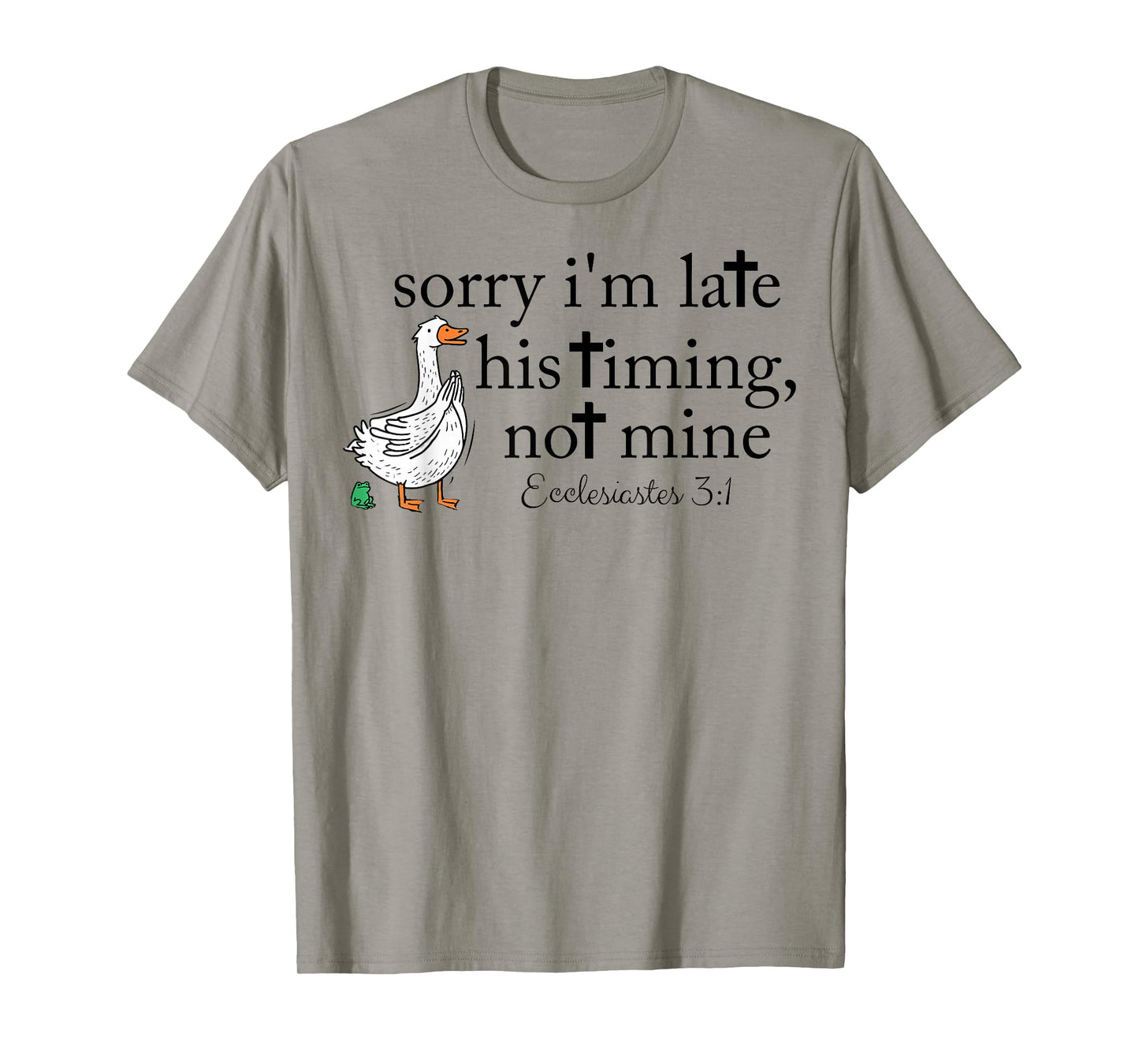 Sorry I'm Late Funny Goose Christian Bible Verse Faith Based T-Shirt