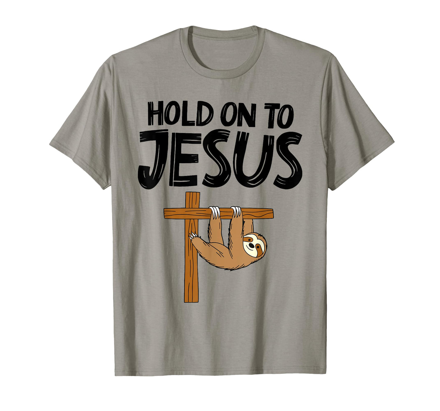 Funny Sloth Hold On To Jesus God Christian Men Women Kids T-Shirt