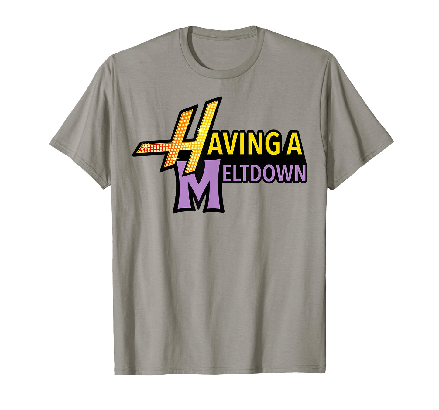 Having A Meltdown Shirt Funny Retro Having A Meltdown Quote T-Shirt