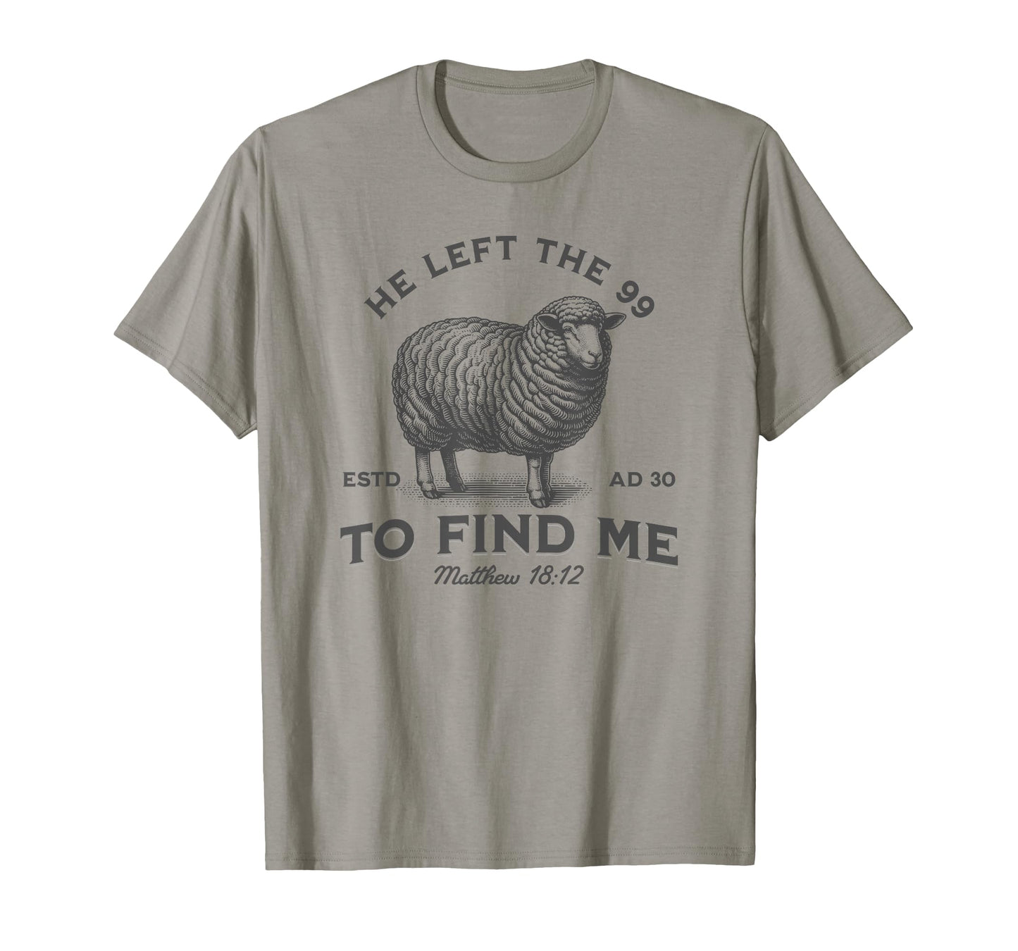 He Left The 99 To Find Me Bible Funny Christian T-Shirt