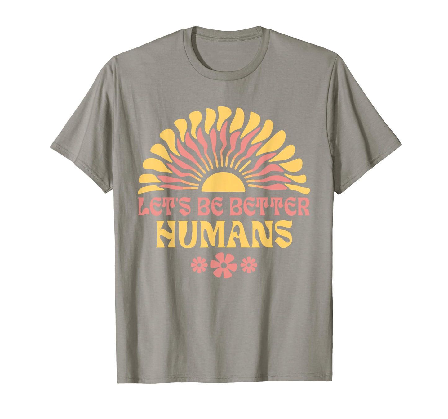 Let's Be Better Humans Motivational Wildflower Inspiration T-Shirt
