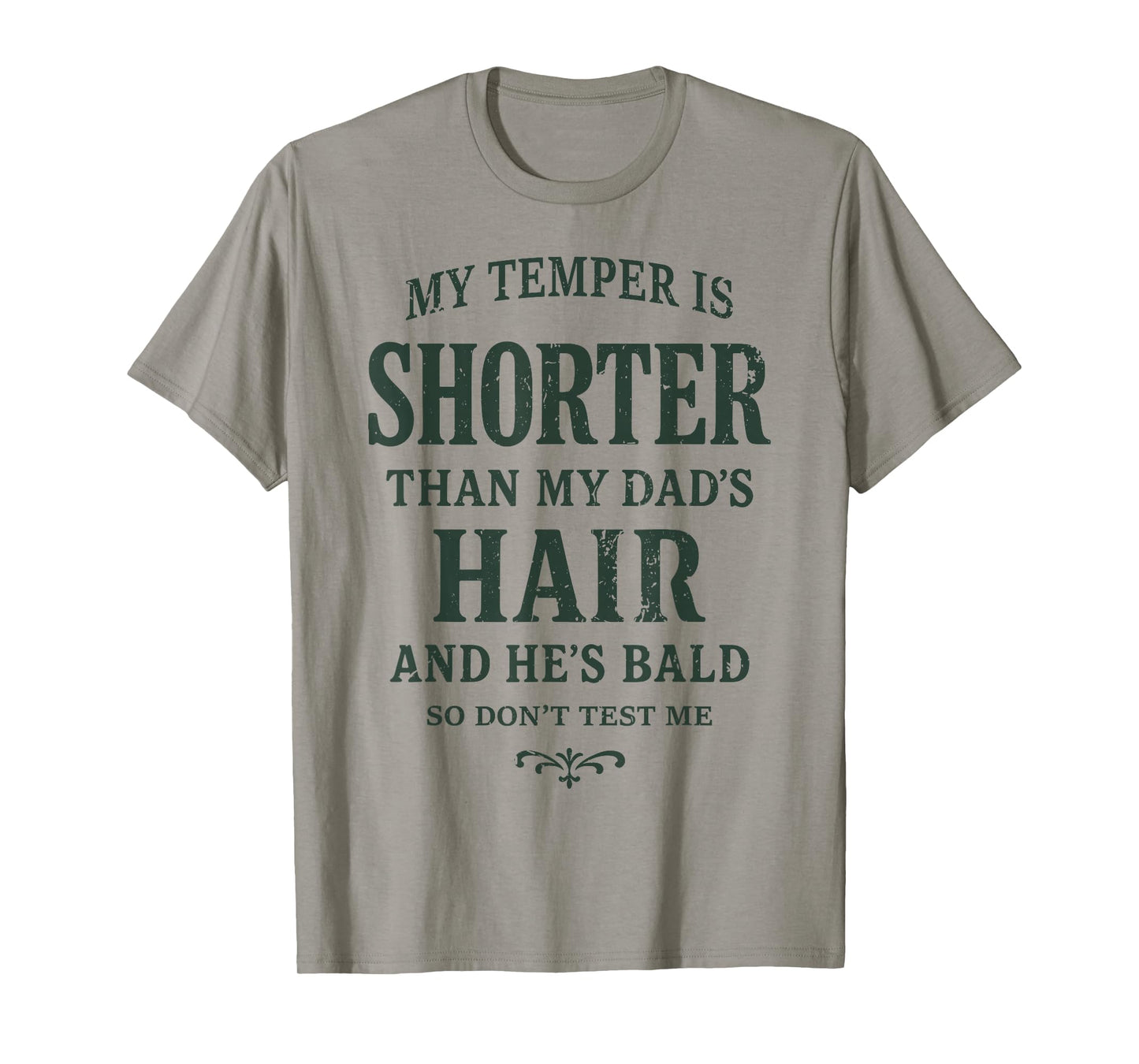 My Temper is Shorter Than My Dad’s Hair and He’s Bald Jokes T-Shirt