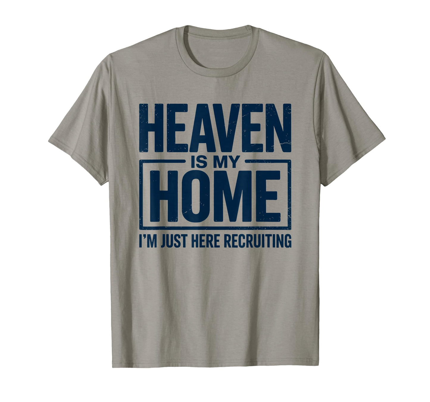 Heaven is My Home Funny Christian Faith Design T-Shirt