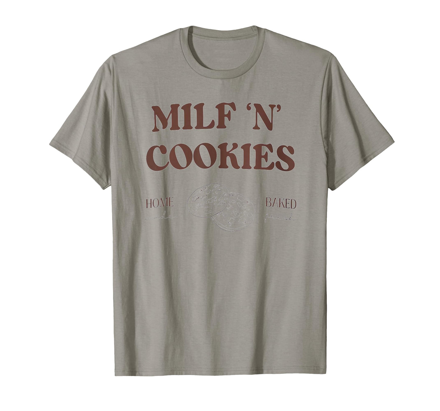 Milf βNβ Cookies Home Made Baked Fresh Funny Mother's Day T-Shirt