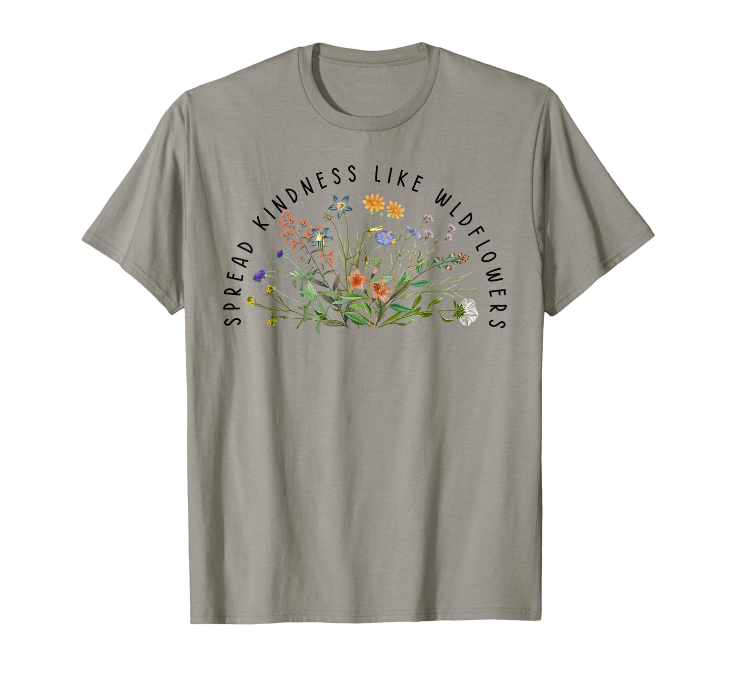 Be Kind Spread Kindness Like Wildflowers Kindness T-Shirt