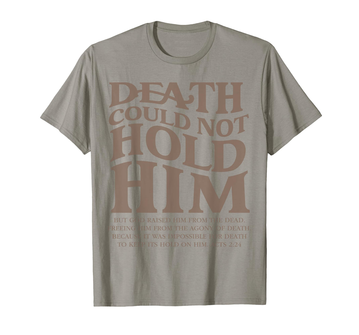 Death Could Not Hold Him Christian Religious Bible Verse T-Shirt