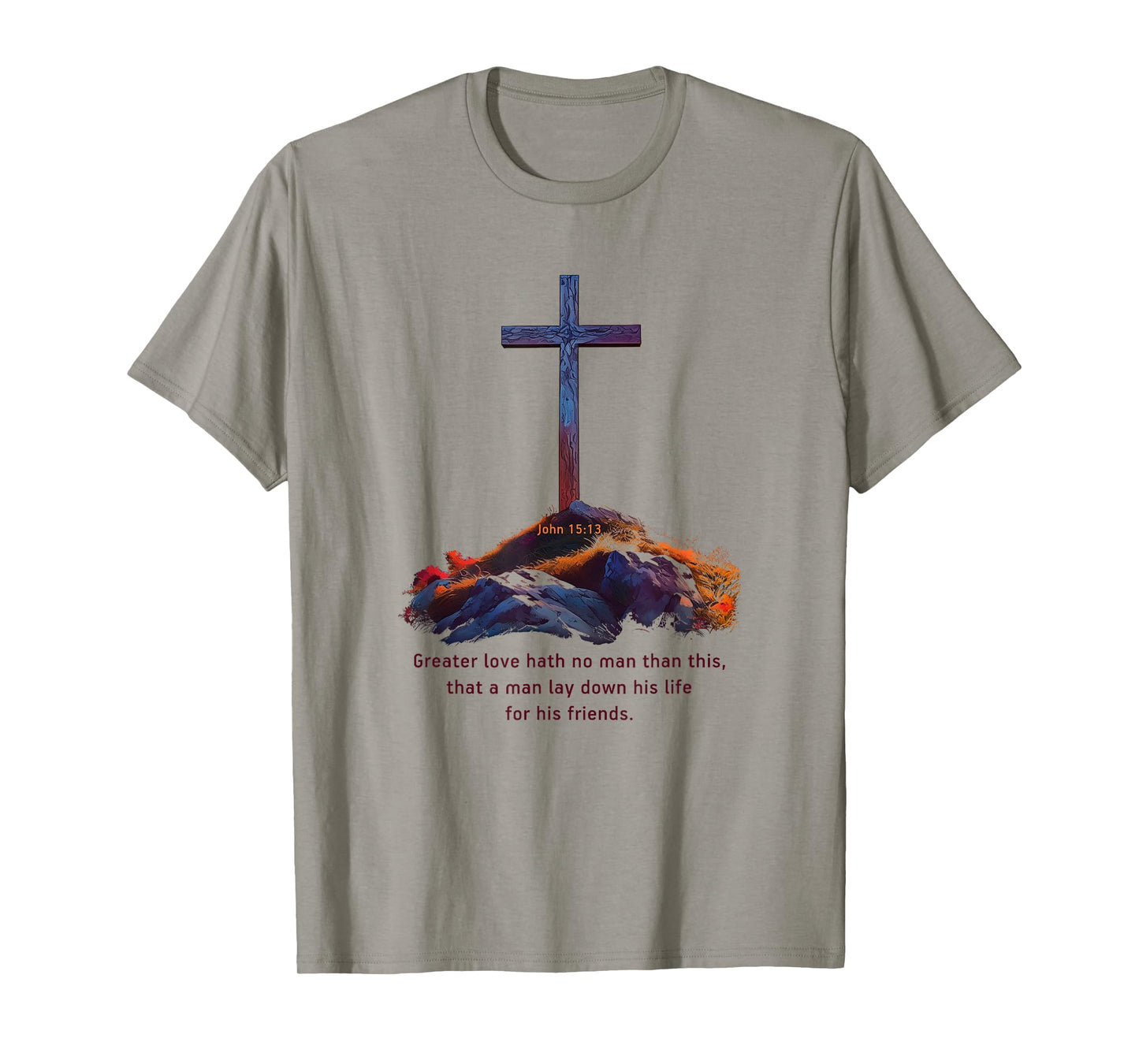 Greater Love Hath No Man Than This β John 15:13 Jesus Cross T-Shirt