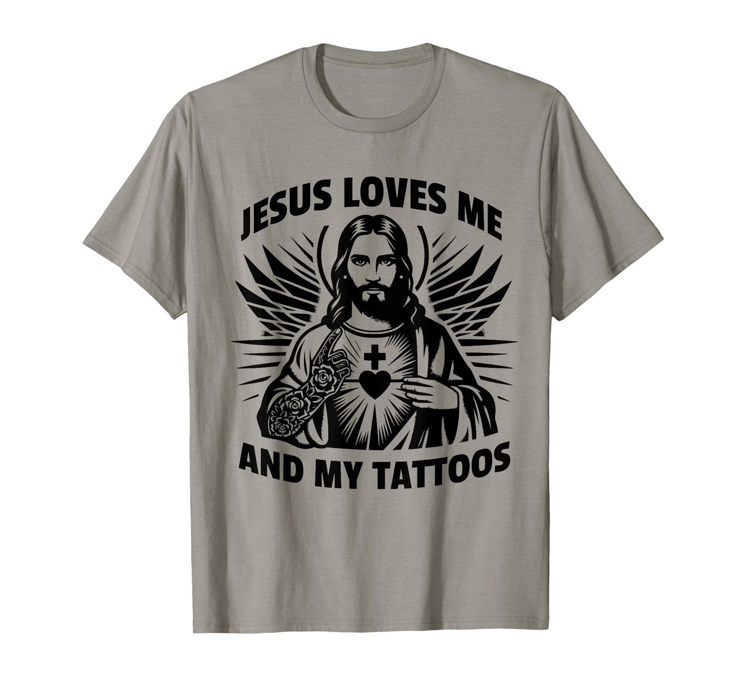 Jesus Loves Me And My Tattoos Funny Saying Tattoo Lover T-Shirt
