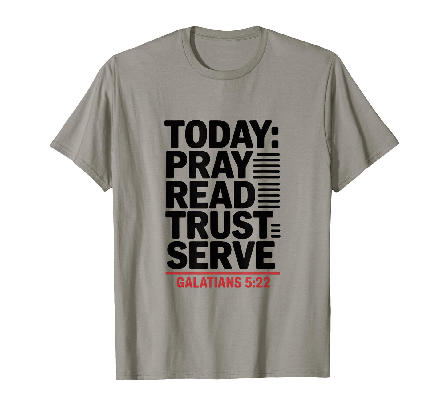 Today Pray Read Trust Serve Galatians 5 22 Bible Verse T-Shirt