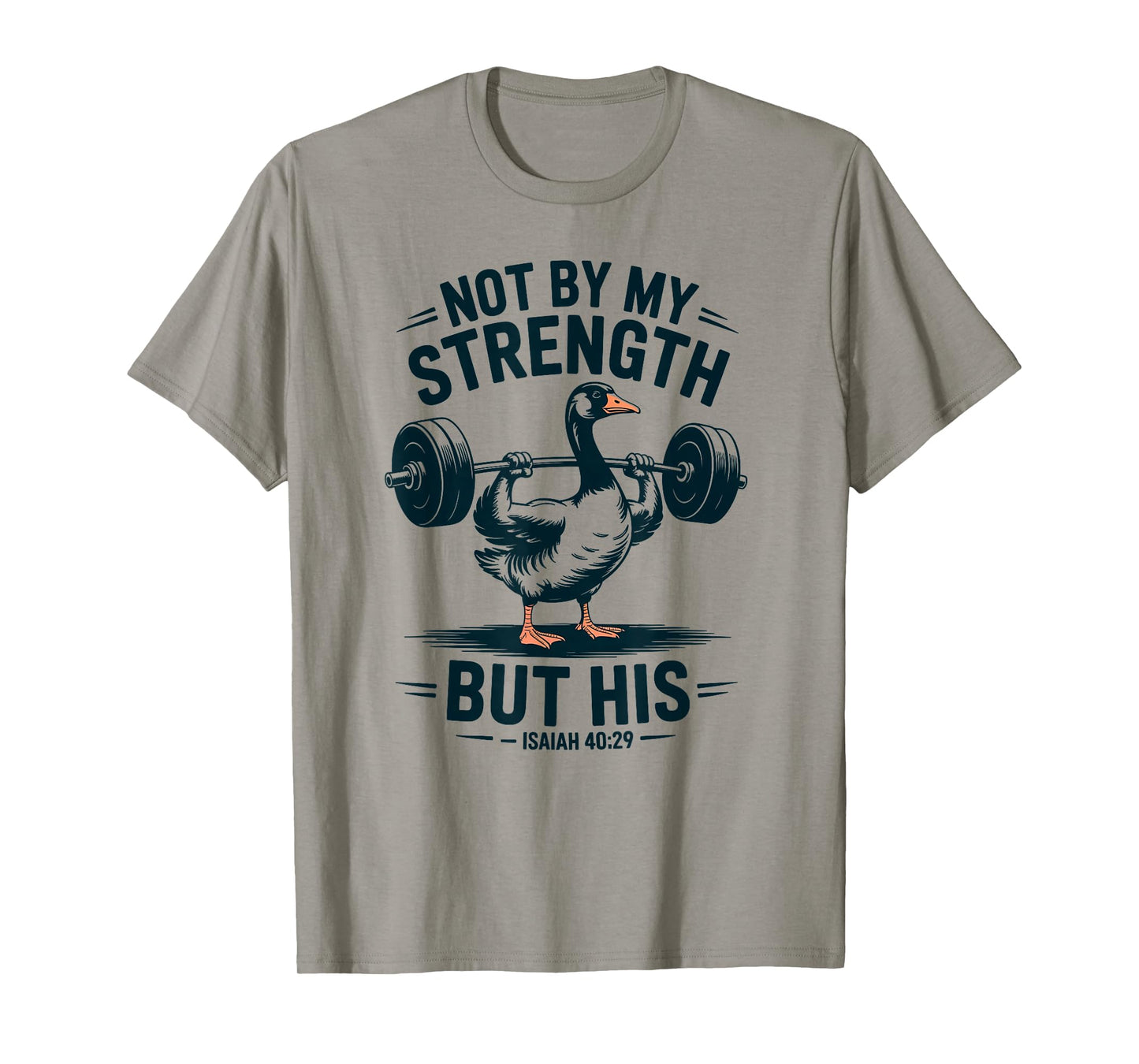 Not by My Strength but his Silly Goose Men's Christian T-Shirt