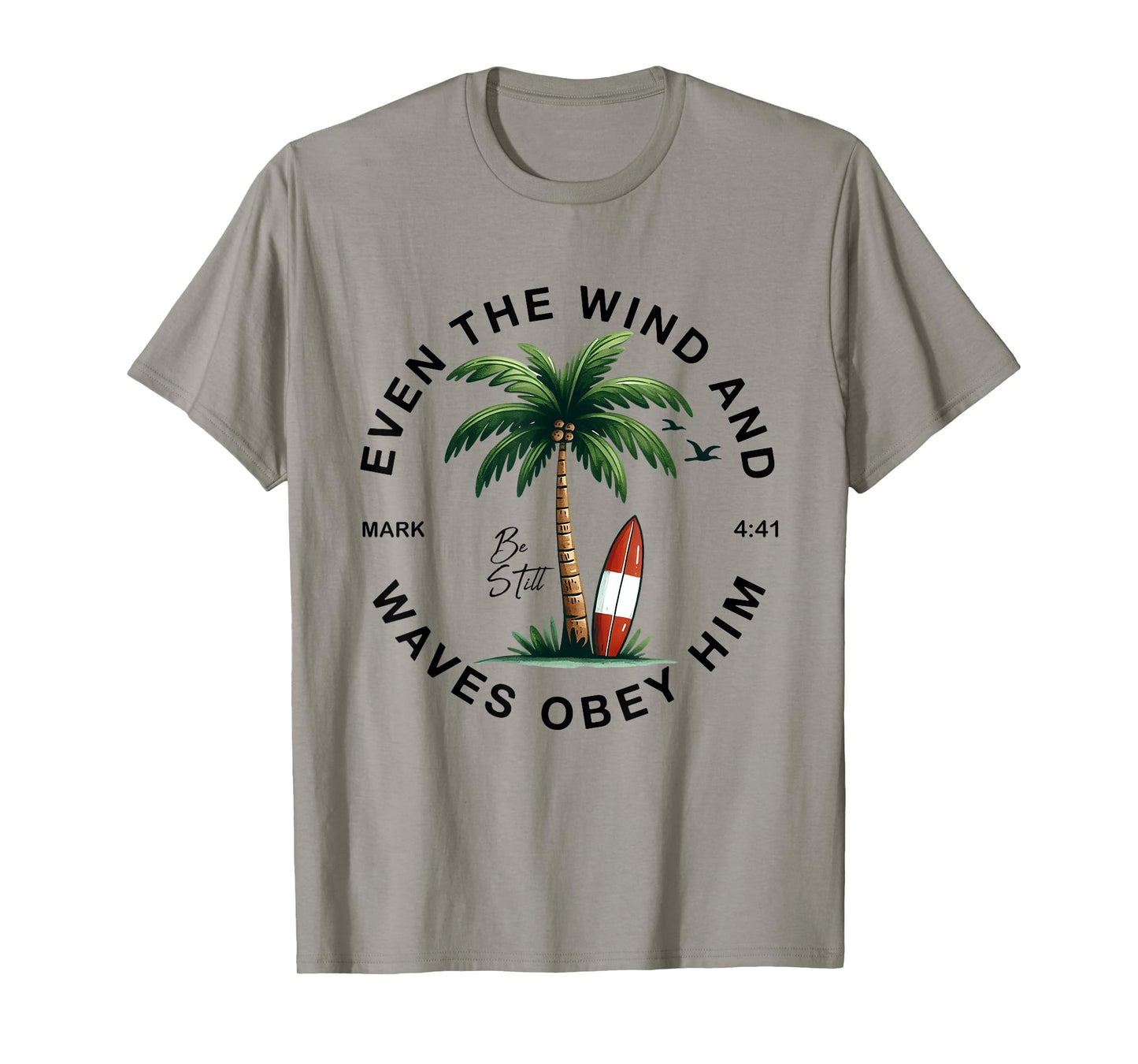 Even The Wind And The Waves Obey Him Christian Bible Verse T-Shirt