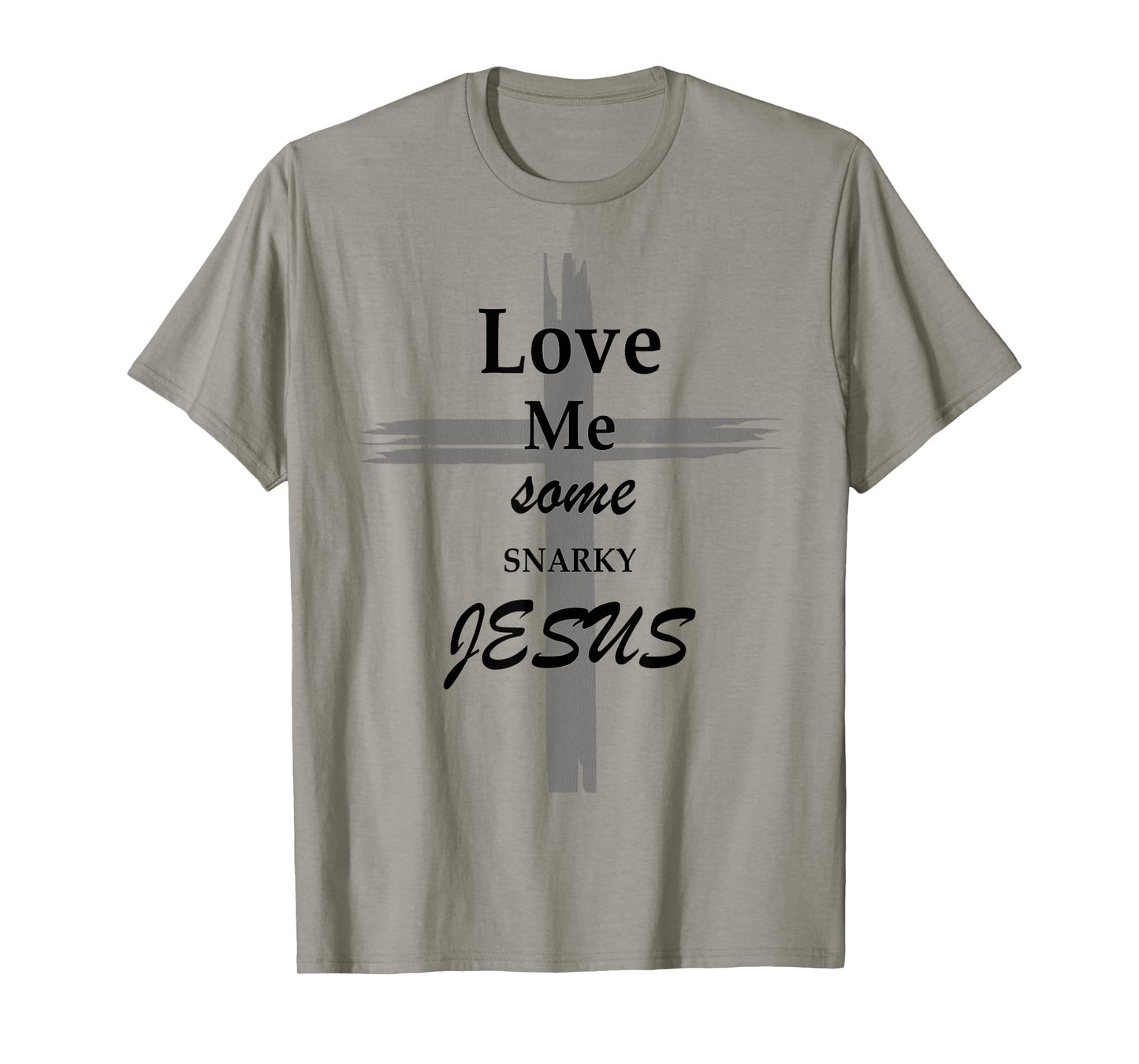 Love Me Some Snarky Jesus Vintage Cross Jesus Love T-Shirt