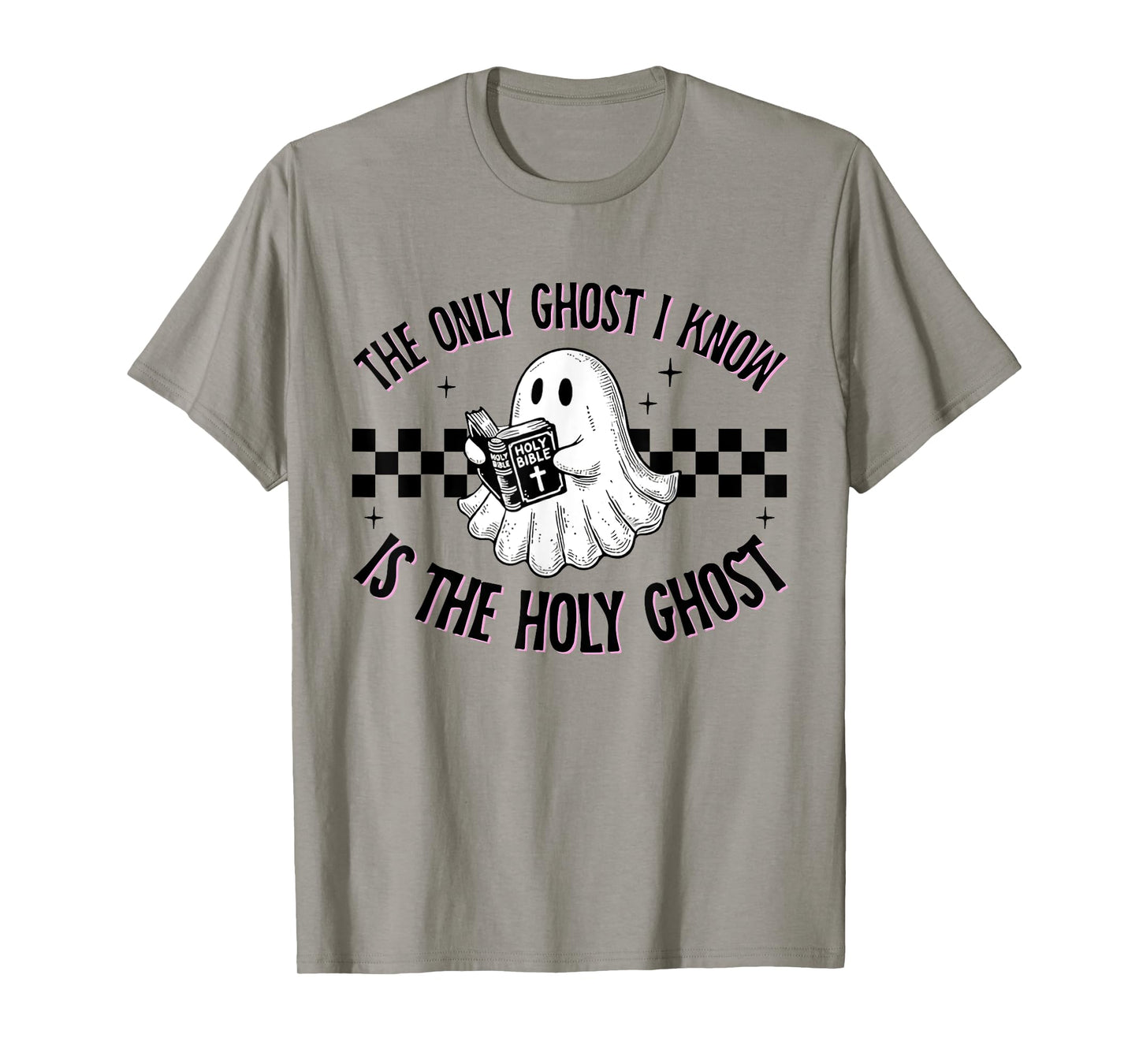 Cute The Only Ghost I Know Is The Holy Ghost Halloween Bible T-Shirt