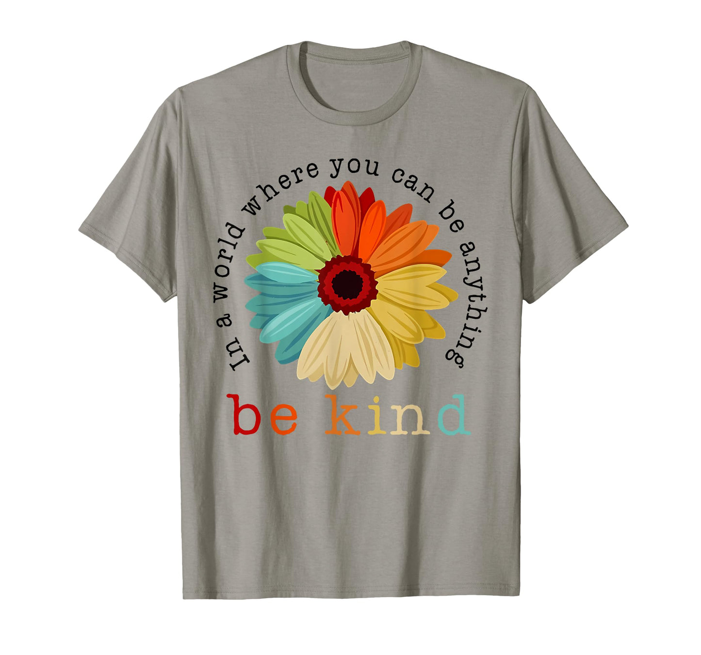 In A World Where You Can Be Any Thing Be Kind Kindness Day T-Shirt
