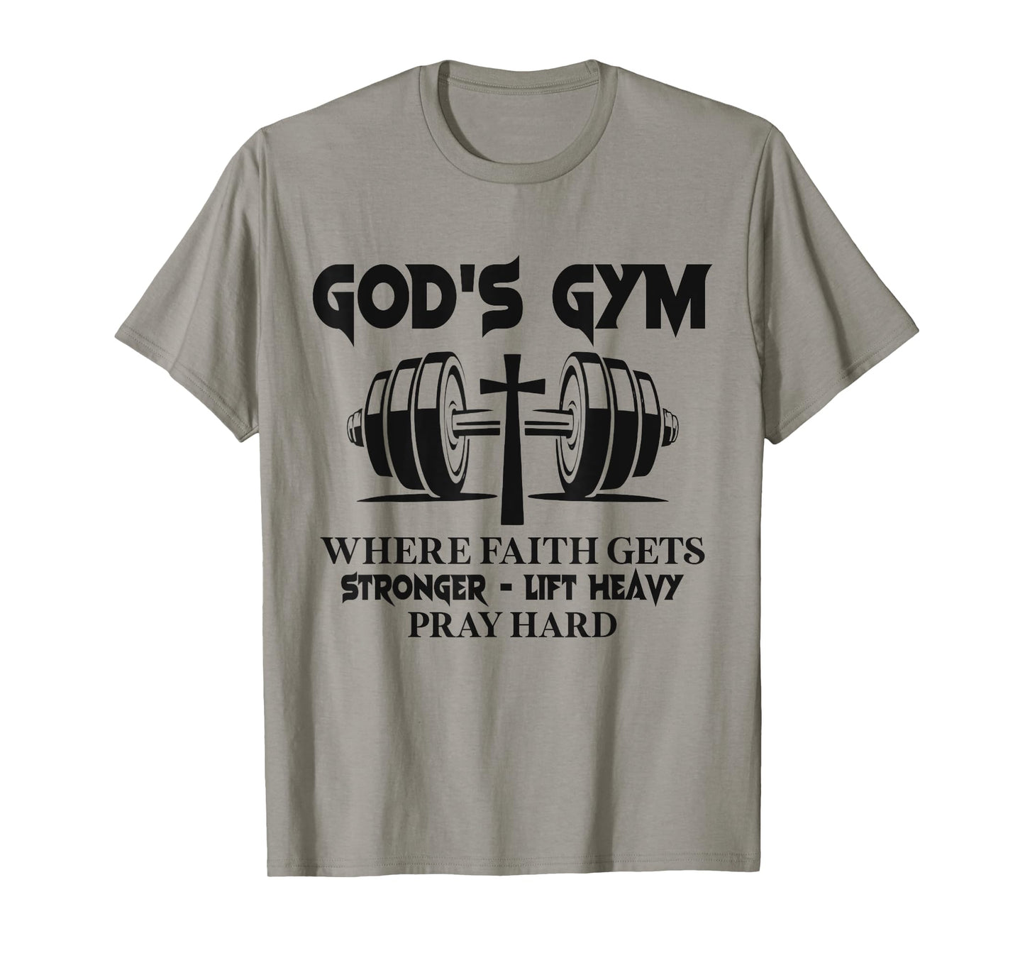 God's Gym Where Faith Gets Stronger Lift Heavy Pray Hard T-Shirt