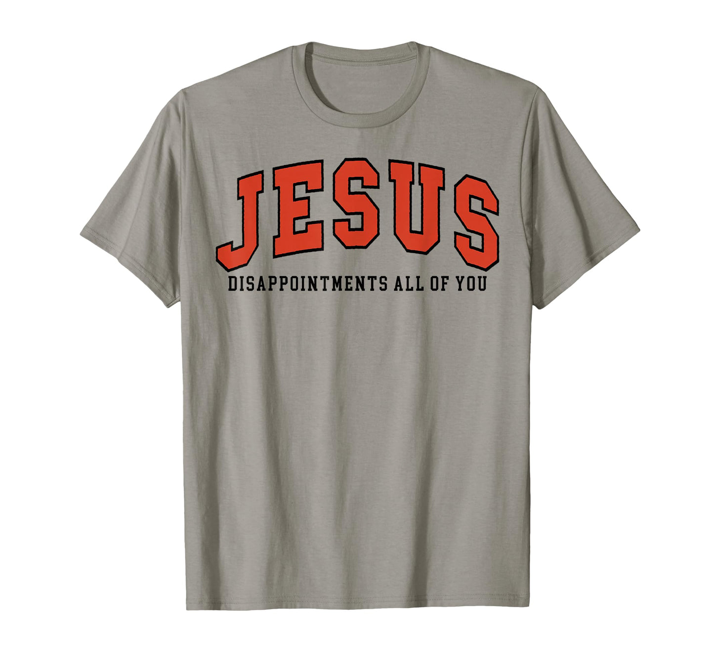 Jesus Disappointments All of You T-Shirt