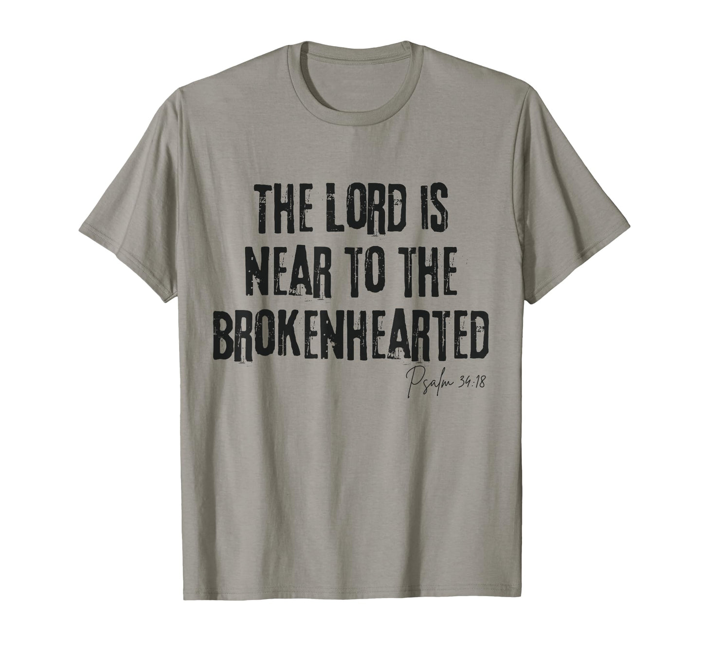 The Lord Is Near to the Brokenhearted Psalm 34:18 Bible T-Shirt