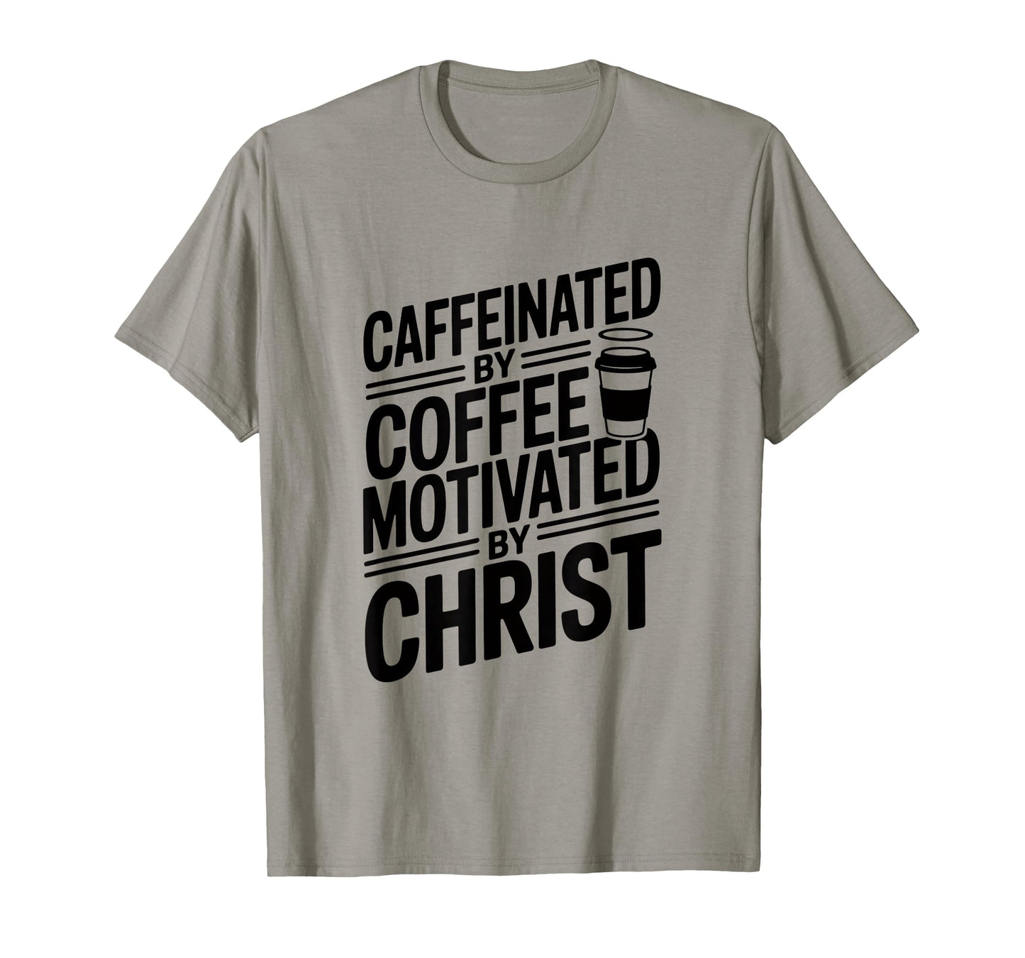 Caffeinated By Coffee Motivated By Christ T-Shirt