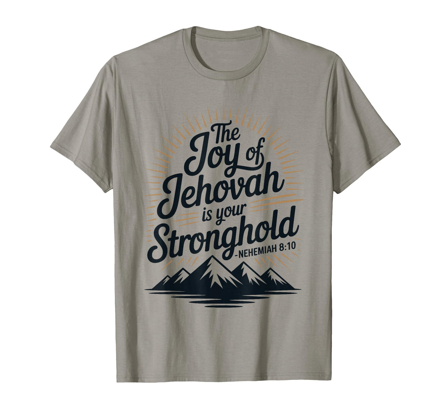 The Joy of Jehovah is Your Stronghold Nehemiah 8:10 T-Shirt